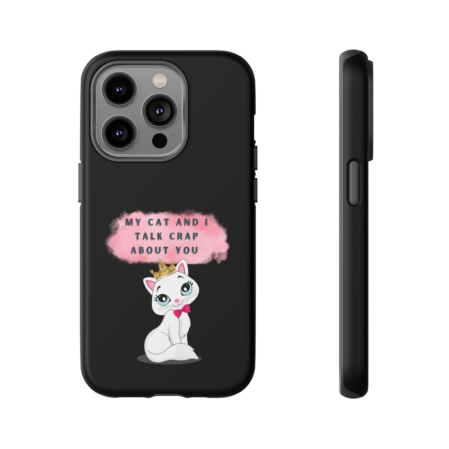 MY CAT AND I TALK CRAP -Tough Phone Cases - Fits Most Phone Sizes!! (BLACK) "When You're BFF With Your Cat"