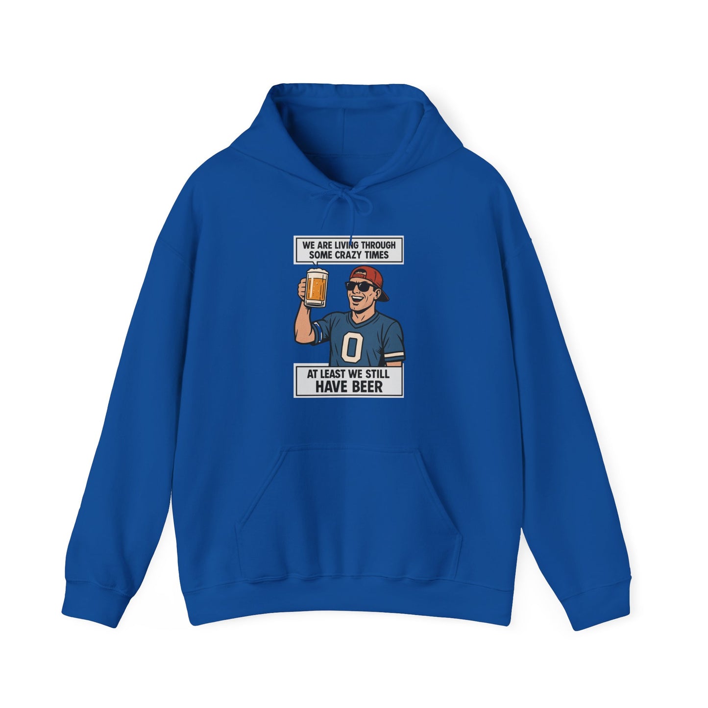 WE ARE LIVING THROUGH SOME CRAZY TIMES-AT LEAST WE STILL HAVE BEER -Unisex Heavy Blend Hooded Sweatshirt (VARIETY OF COLORS) "Beer Enthusiast Activated"