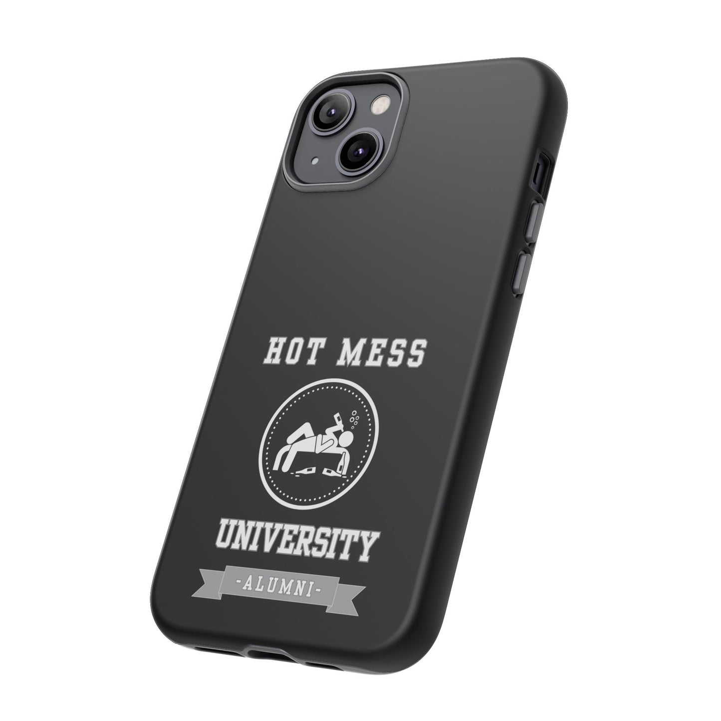 HOT MESS UNIVERSITY -Tough Phone Cases - Fits Most Phone Sizes!! (BLACK) "A+ In Phone Etiquette"
