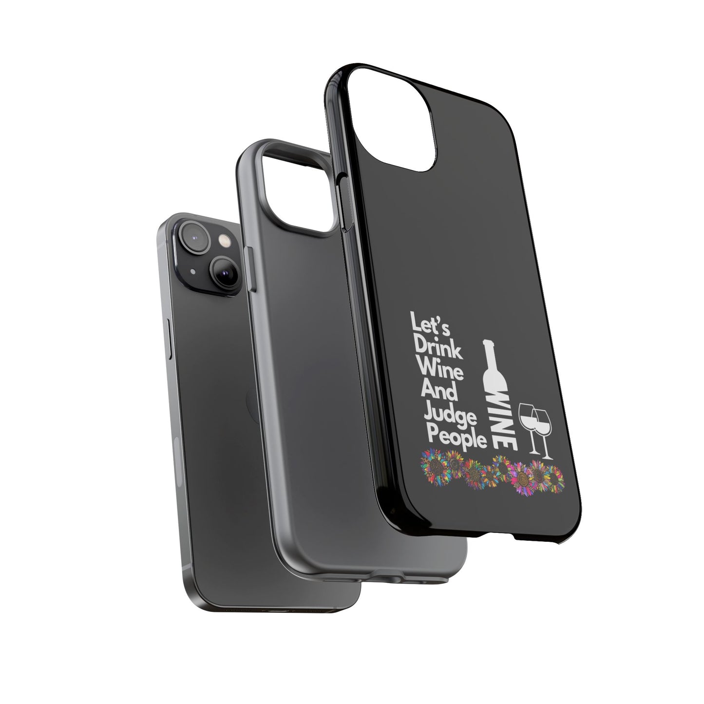 LETS DRINK WINE AND JUDGE-Tough Phone Cases - Fits Most Phone Sizes!! (BLACK) "When Your Phone Gives Side Eye"