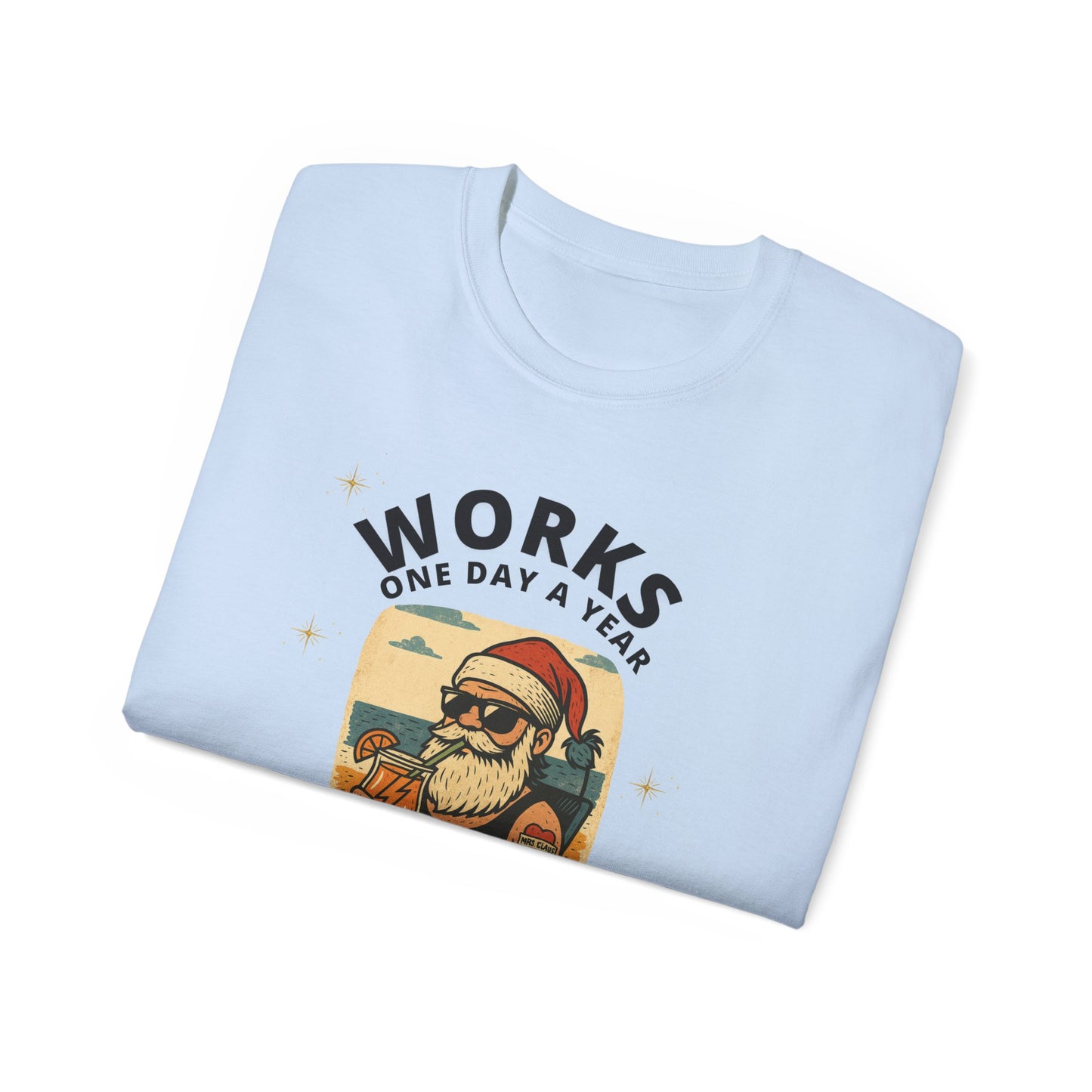 "WORKS ONE DAY A YEAR-ICON"- - SANTA T Shirt (VARIETY OF COLORS) "Holiday Slacker"