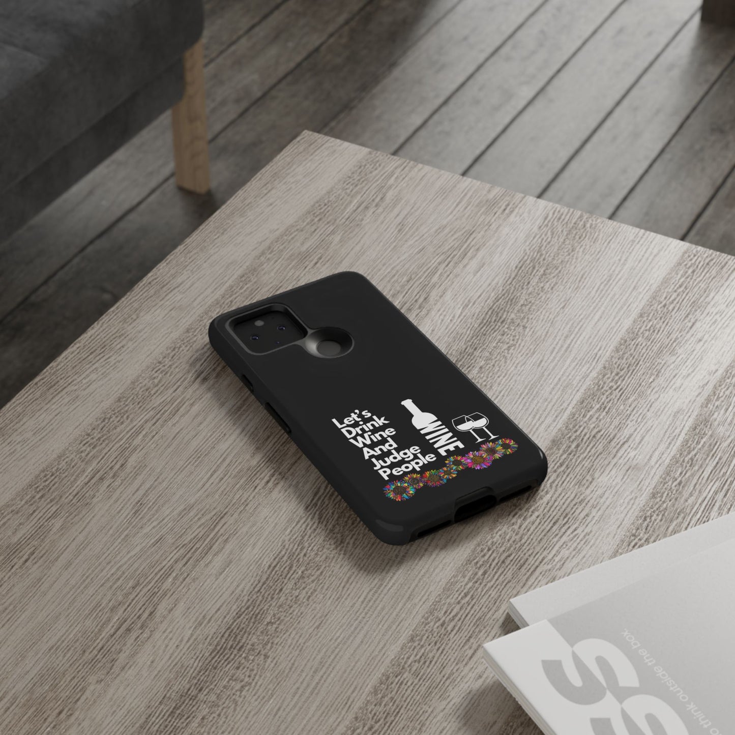 LETS DRINK WINE AND JUDGE-Tough Phone Cases - Fits Most Phone Sizes!! (BLACK) "When Your Phone Gives Side Eye"