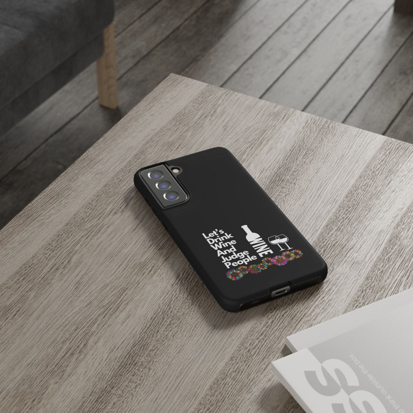 LETS DRINK WINE AND JUDGE-Tough Phone Cases - Fits Most Phone Sizes!! (BLACK) "When Your Phone Gives Side Eye"