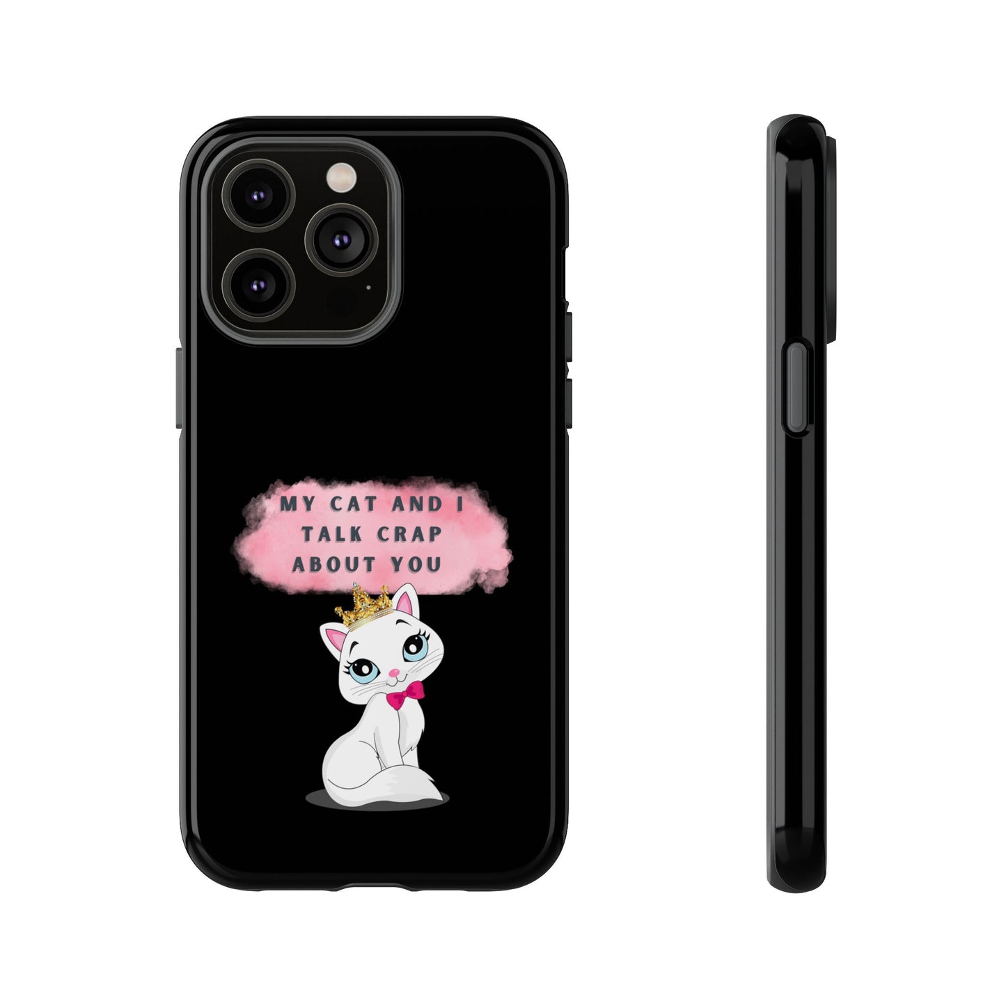 MY CAT AND I TALK CRAP -Tough Phone Cases - Fits Most Phone Sizes!! (BLACK) "When You're BFF With Your Cat"