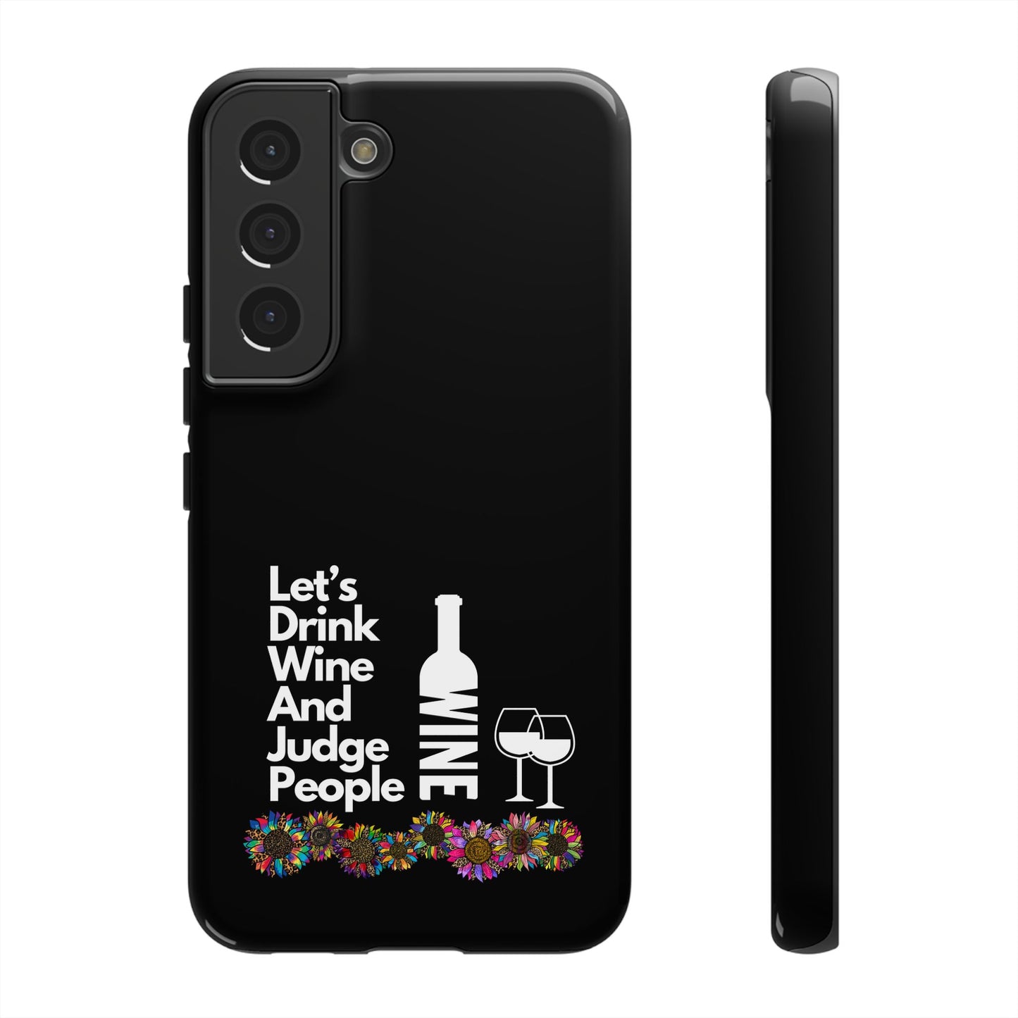 LETS DRINK WINE AND JUDGE-Tough Phone Cases - Fits Most Phone Sizes!! (BLACK) "When Your Phone Gives Side Eye"