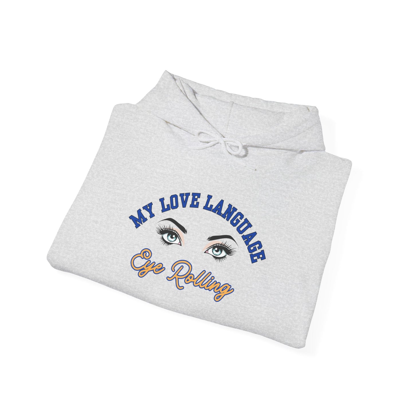 MY LOVE LANGUAGE, EYE ROLLING- Unisex Heavy Blend Hooded Sweatshirt-“Trending Must Have Everyday Streetwear”