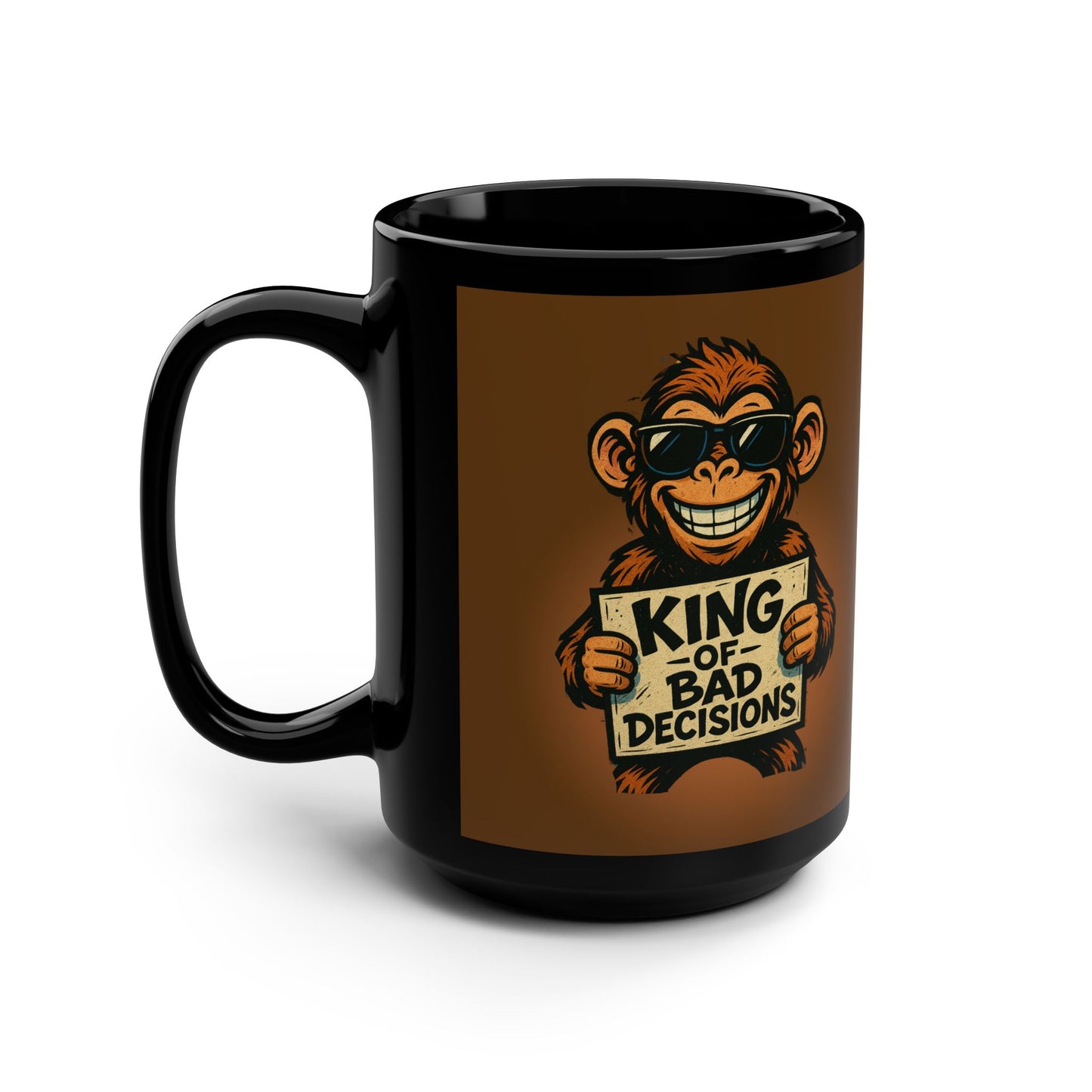 KING OF BAD DECISIONS- Big Mug, 15oz (Brown)