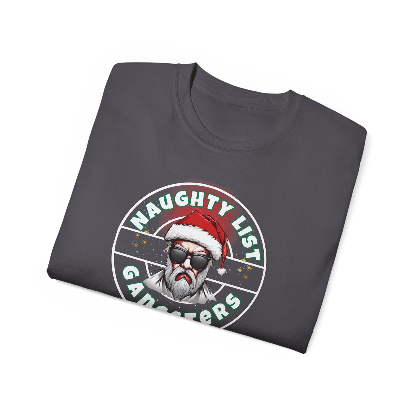 "NAUGHTY LIST GANGSTERS"- - T Shirt (VARIETY OF COLORS)"The Hottest Holiday List"