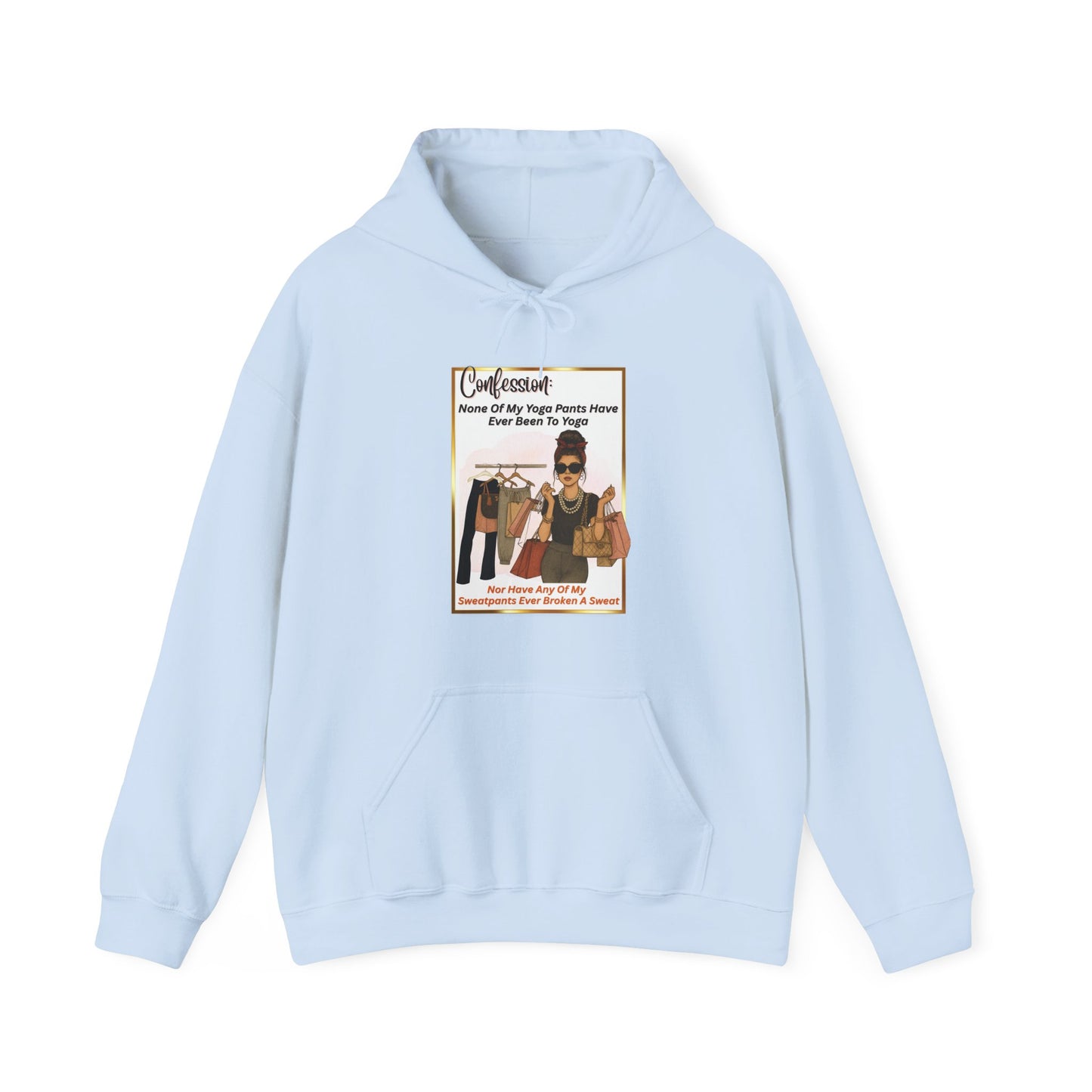 "CONFESSION: NONE OF MY YOGA PANTS HAVE BEEN TO YOGA"- Unisex Heavy Blend Hooded Sweatshirt -(VARIETY OF COLORS) "When Yoga Is Not Your Jam"