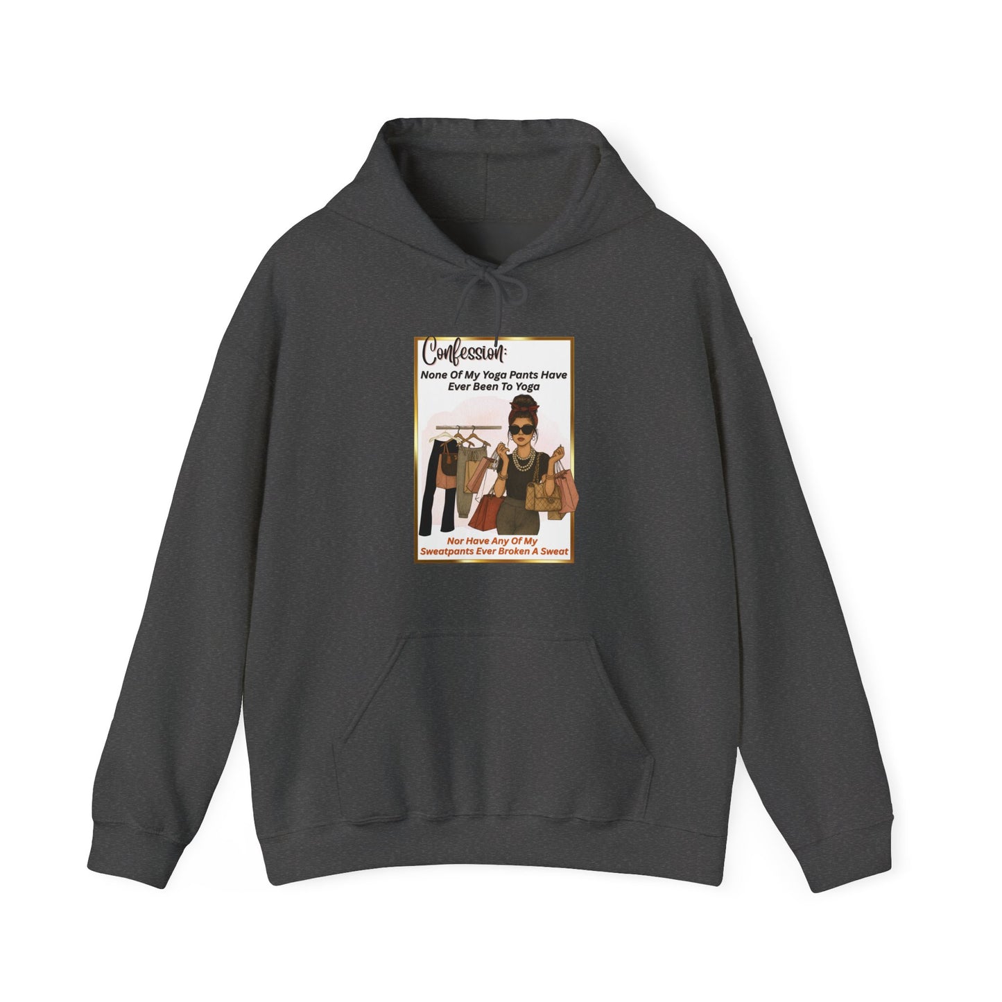 "CONFESSION: NONE OF MY YOGA PANTS HAVE BEEN TO YOGA"- Unisex Heavy Blend Hooded Sweatshirt -(VARIETY OF COLORS) "When Yoga Is Not Your Jam"