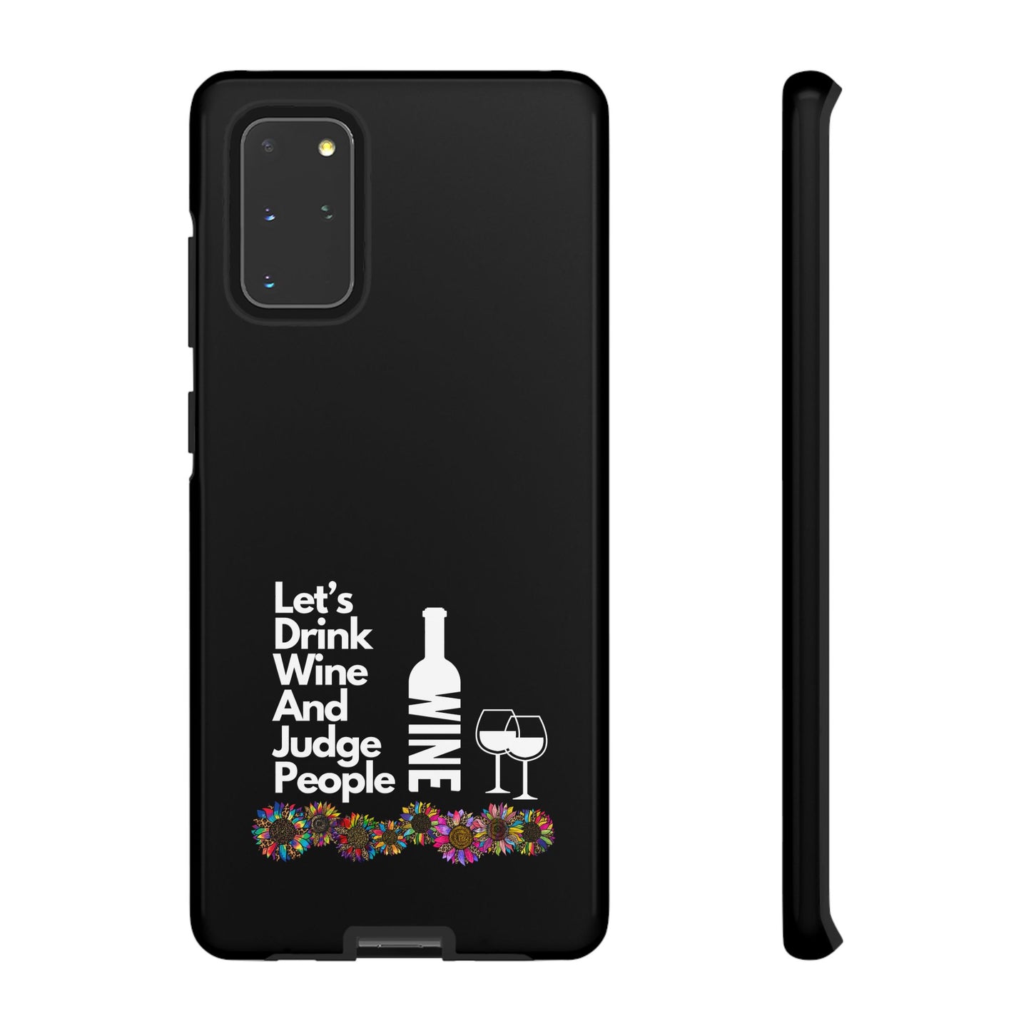 LETS DRINK WINE AND JUDGE-Tough Phone Cases - Fits Most Phone Sizes!! (BLACK) "When Your Phone Gives Side Eye"