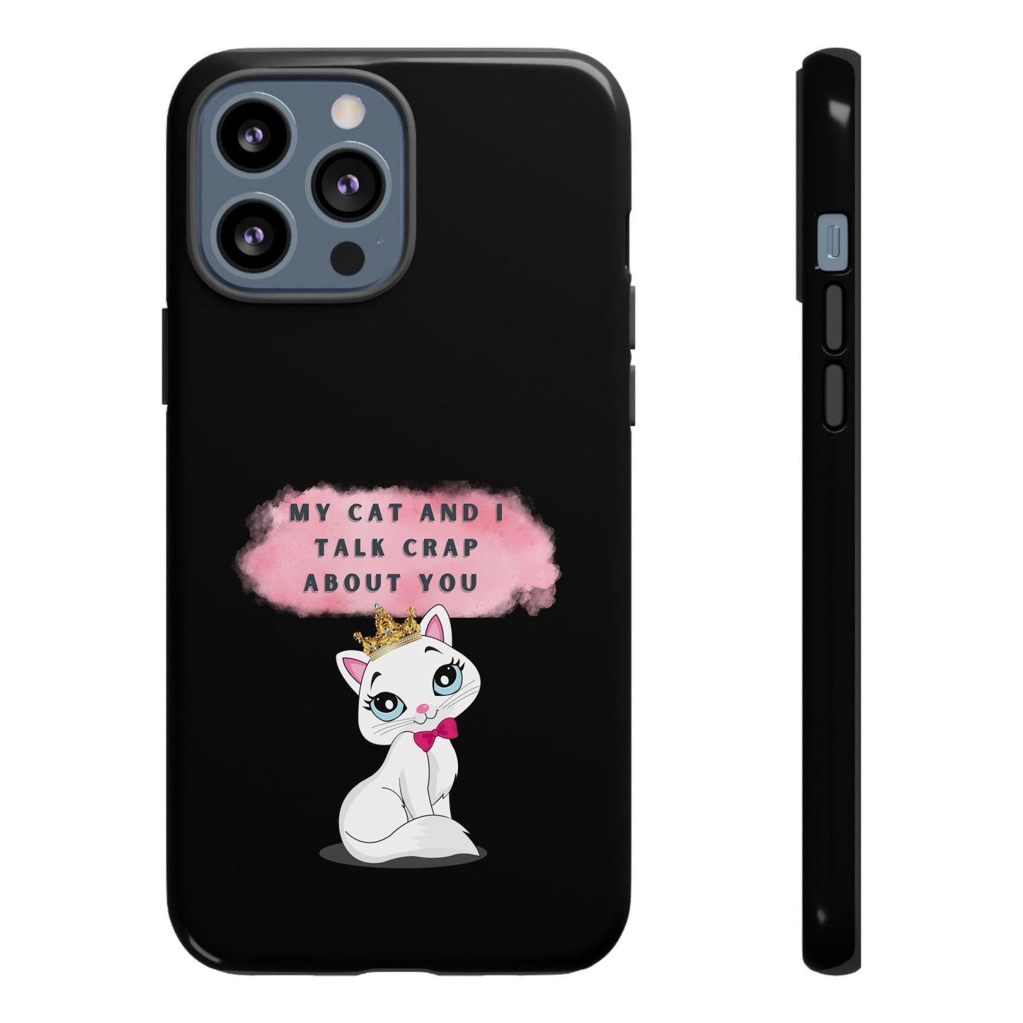 MY CAT AND I TALK CRAP -Tough Phone Cases - Fits Most Phone Sizes!! (BLACK) "When You're BFF With Your Cat"