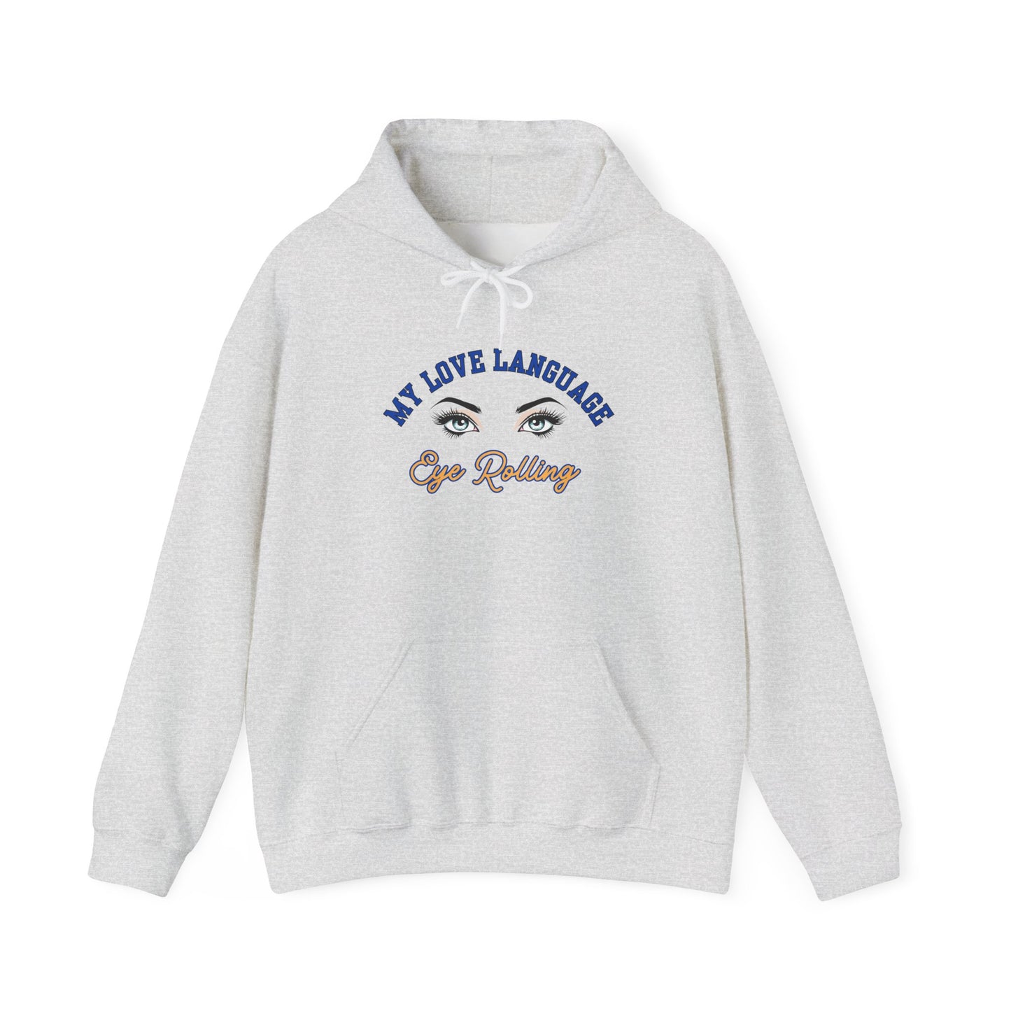 MY LOVE LANGUAGE, EYE ROLLING- Unisex Heavy Blend Hooded Sweatshirt-“Trending Must Have Everyday Streetwear”
