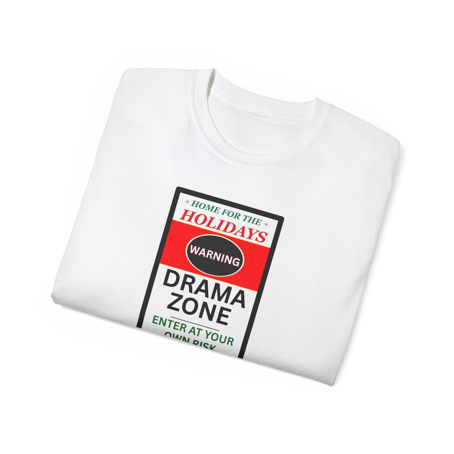 "HOME FOR THE HOLIDAYS-DRAMA ZONE"- - T Shirt (VARIETY OF COLORS) "Scary Family Vibes"