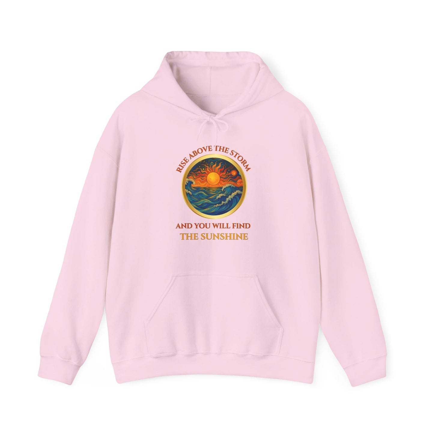 RISE ABOVE THE STORM- AND YOU WILL FIND THE SUNSHINE- Unisex Heavy Blend Hooded Sweatshirt -(VARIETY OF COLORS)