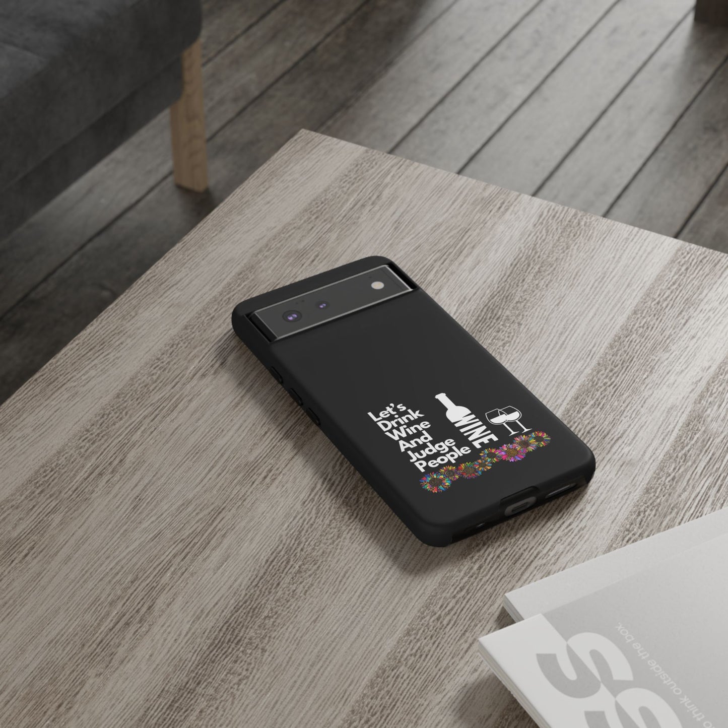 LETS DRINK WINE AND JUDGE-Tough Phone Cases - Fits Most Phone Sizes!! (BLACK) "When Your Phone Gives Side Eye"