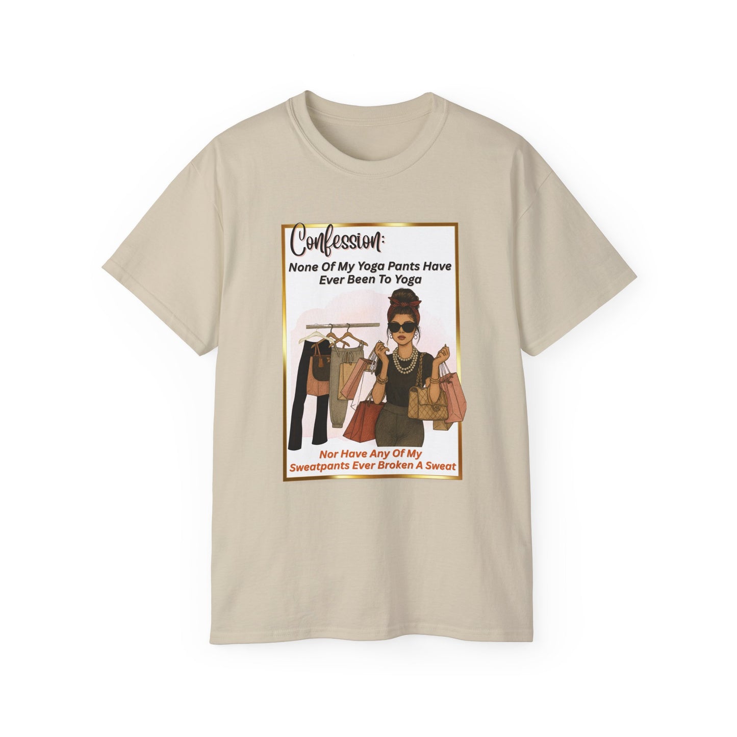 "CONFESSION: NONE OF MY YOGA PANTS HAVE EVER BEEN TO YOGA"- T Shirt (VARIETY OF COLORS)