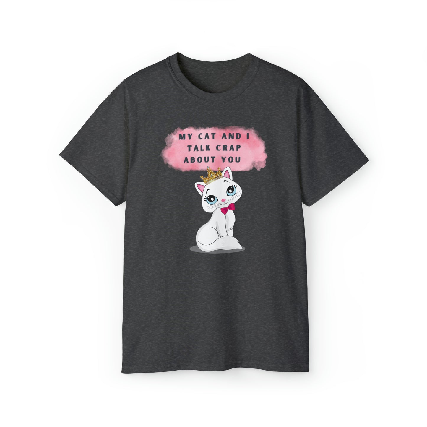 MY CAT AND I TALK CRAP- T Shirt (VARIETY OF COLORS) “Sarcastic CAT Graphic Tee Serving Main Character Rizz”
