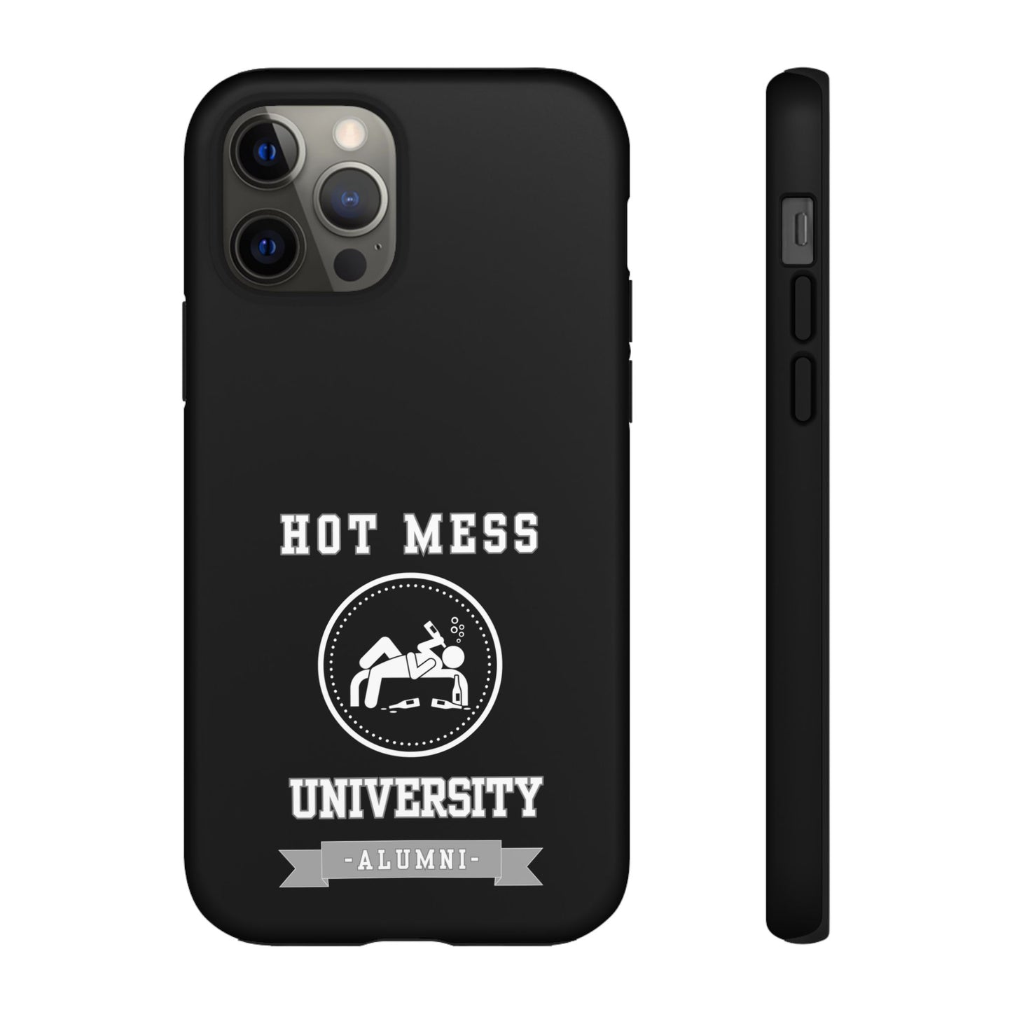 HOT MESS UNIVERSITY -Tough Phone Cases - Fits Most Phone Sizes!! (BLACK) "A+ In Phone Etiquette"