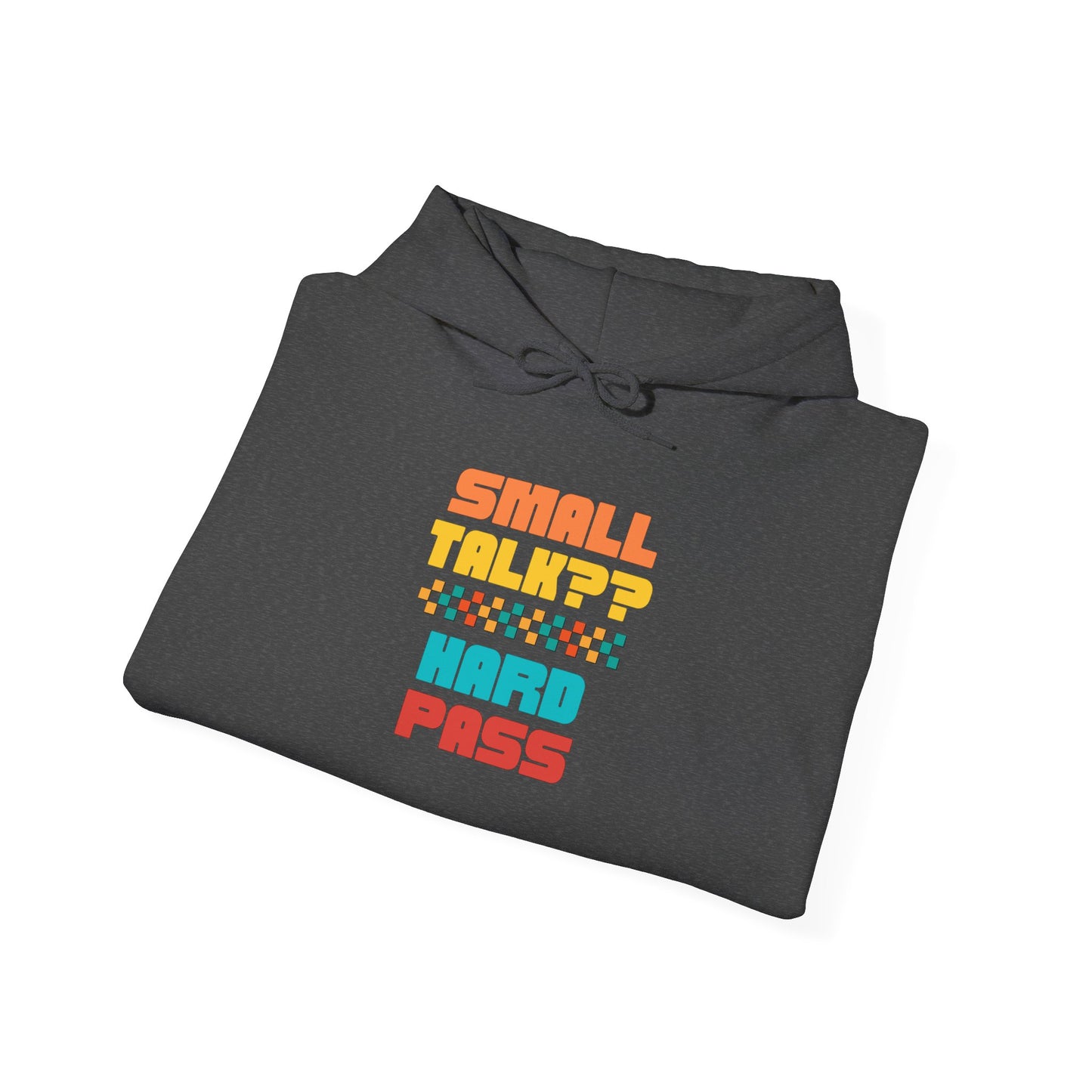 SMALL TALK, HARD PASS- Unisex Heavy Blend Hooded Sweatshirt (VARIETY OF COLORS)-“Oversized Hoodie With Rizz — Stylish Streetwear”