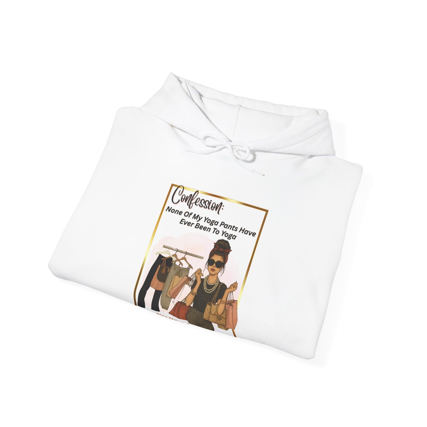 "CONFESSION: NONE OF MY YOGA PANTS HAVE BEEN TO YOGA"- Unisex Heavy Blend Hooded Sweatshirt -(VARIETY OF COLORS) "When Yoga Is Not Your Jam"