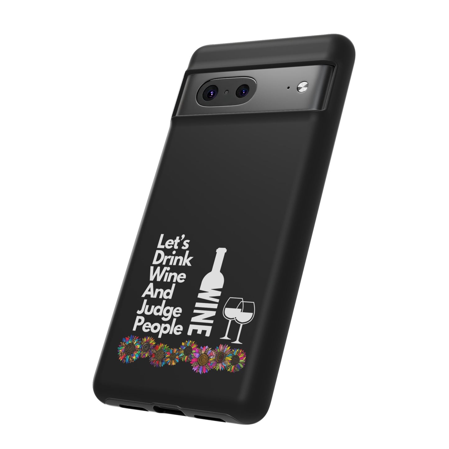 LETS DRINK WINE AND JUDGE-Tough Phone Cases - Fits Most Phone Sizes!! (BLACK) "When Your Phone Gives Side Eye"