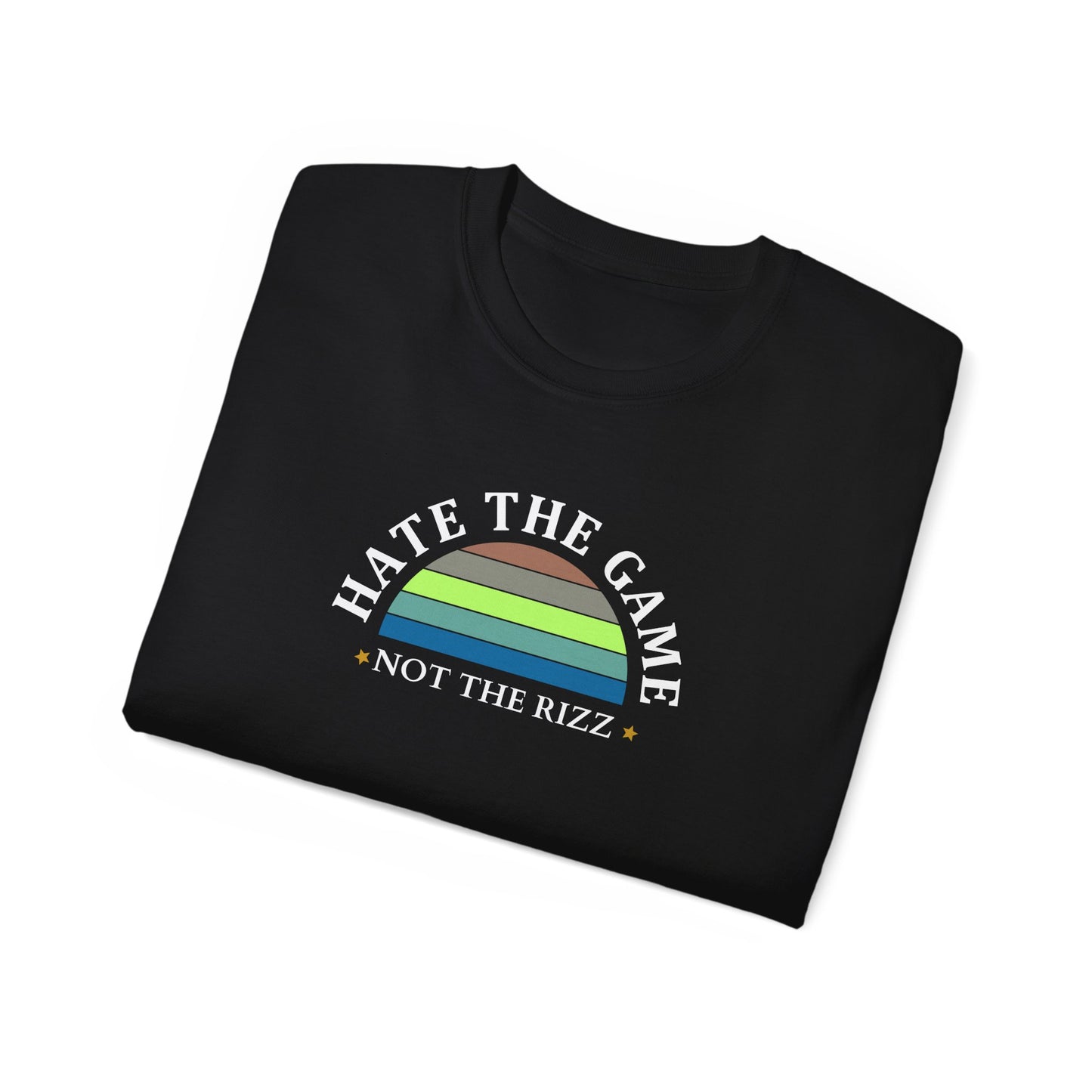 HATE THE GAME, NOT THE RIZZ- T Shirt (VARIETY OF DARK COLORS) “Streetwear With Attitude”