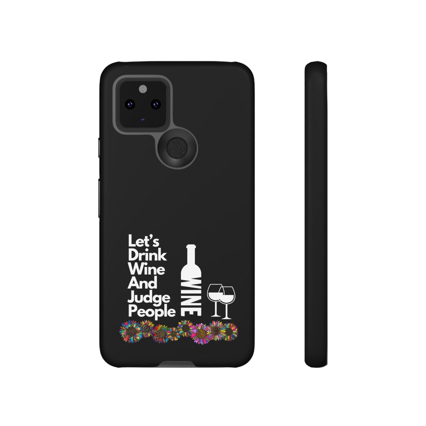 LETS DRINK WINE AND JUDGE-Tough Phone Cases - Fits Most Phone Sizes!! (BLACK) "When Your Phone Gives Side Eye"