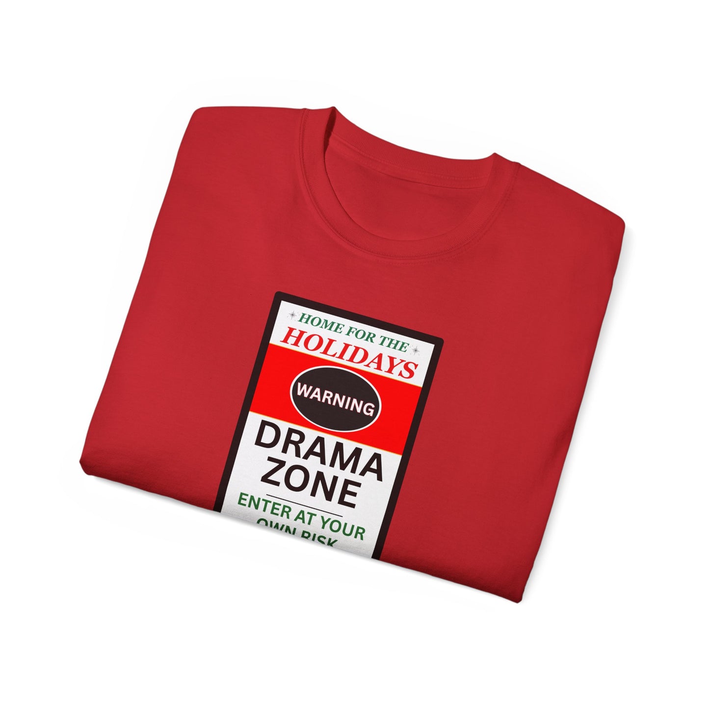 "HOME FOR THE HOLIDAYS-DRAMA ZONE"- - T Shirt (VARIETY OF COLORS) "Scary Family Vibes"