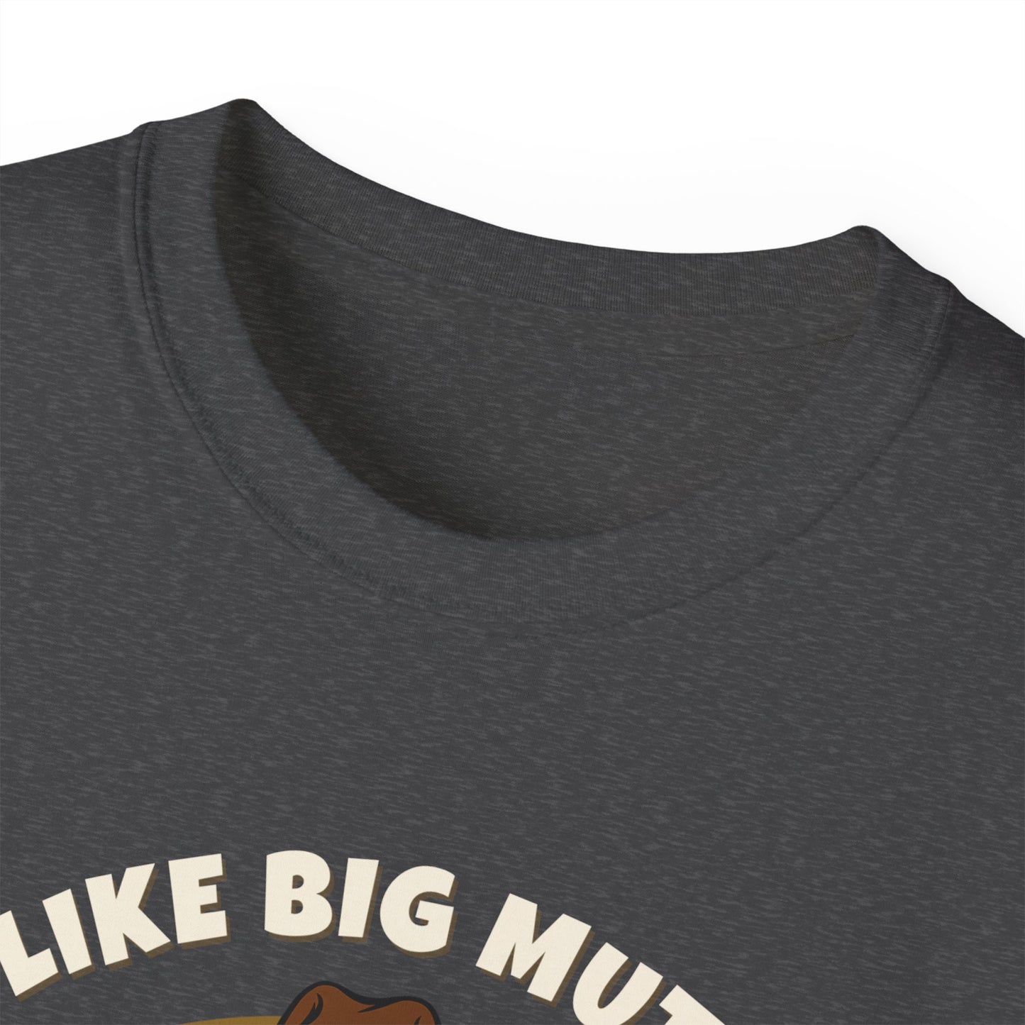 "I LIKE BIG MUTTS AND I CANNOT LIE"- T Shirt (VARIETY OF COLORS) "When Your Dog Has It's Own Zip Code"