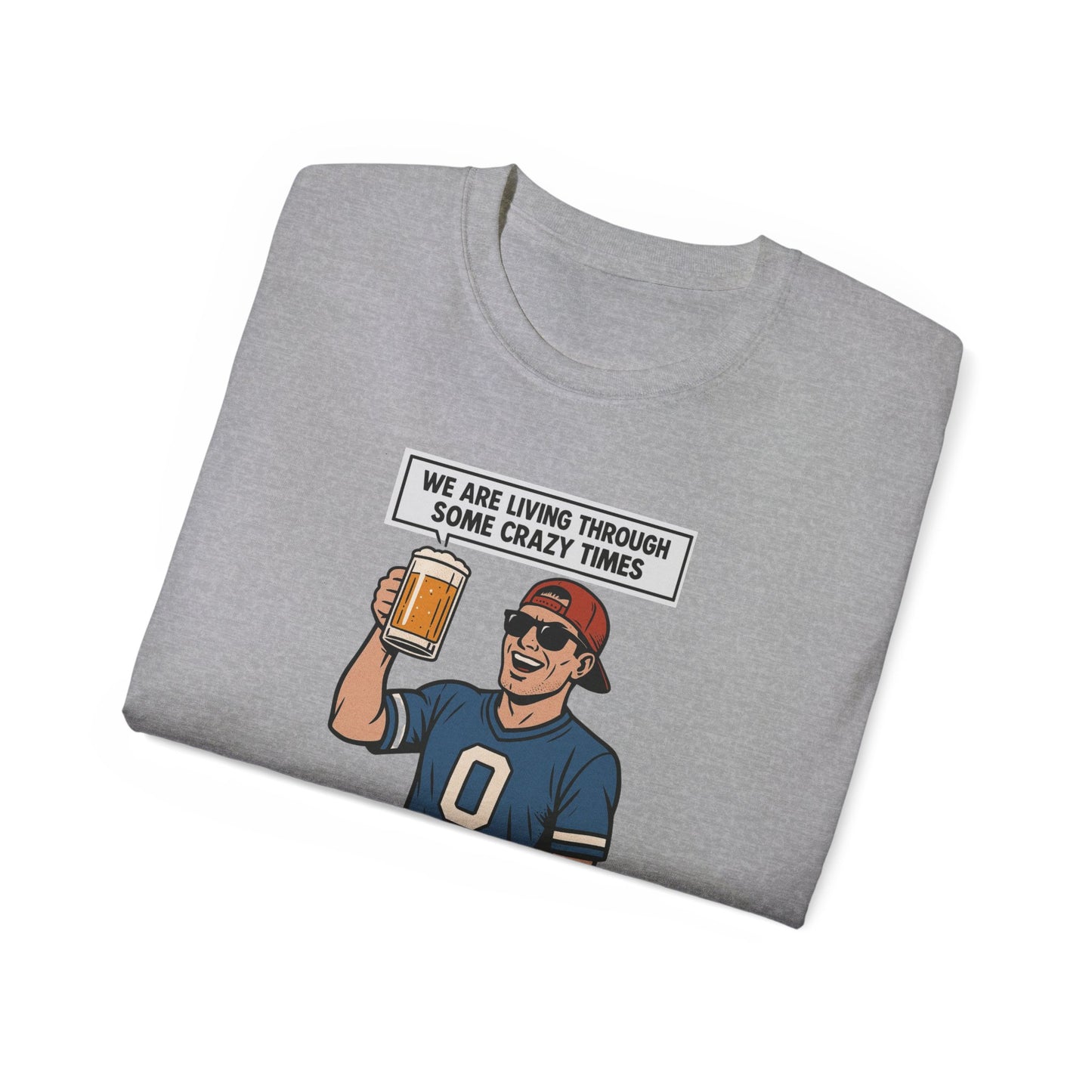 WE ARE LIVING THROUGH SOME CRAZY TIMES- AT LEAST WE STILL HAVE BEER - T Shirt! "Beer Enthusiast Activated"