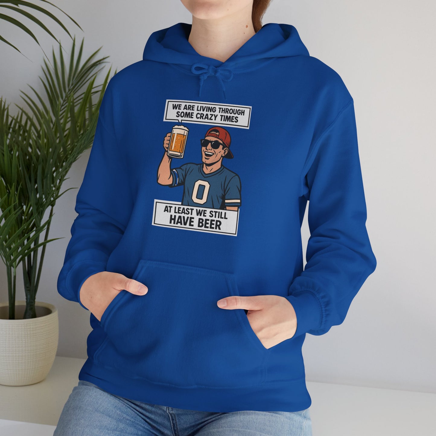 WE ARE LIVING THROUGH SOME CRAZY TIMES-AT LEAST WE STILL HAVE BEER -Unisex Heavy Blend Hooded Sweatshirt (VARIETY OF COLORS) "Beer Enthusiast Activated"