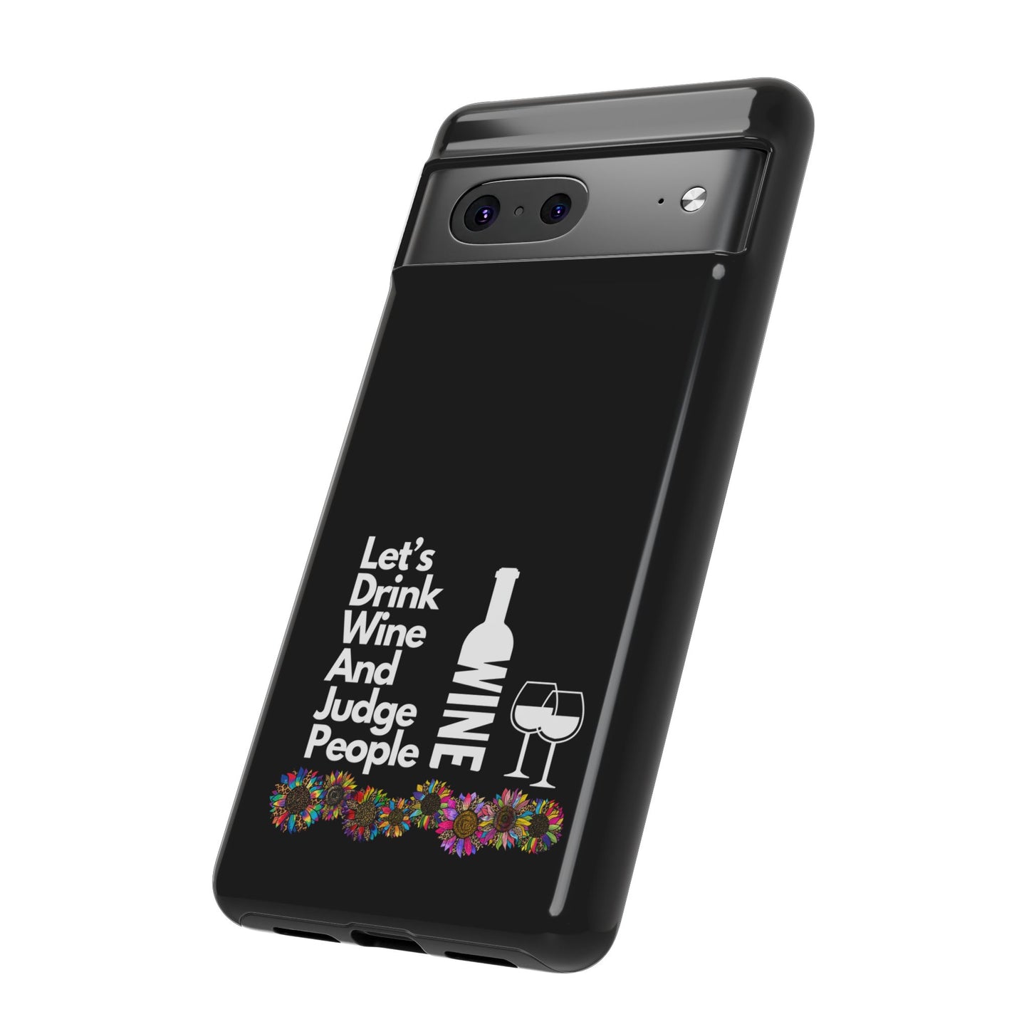 LETS DRINK WINE AND JUDGE-Tough Phone Cases - Fits Most Phone Sizes!! (BLACK) "When Your Phone Gives Side Eye"