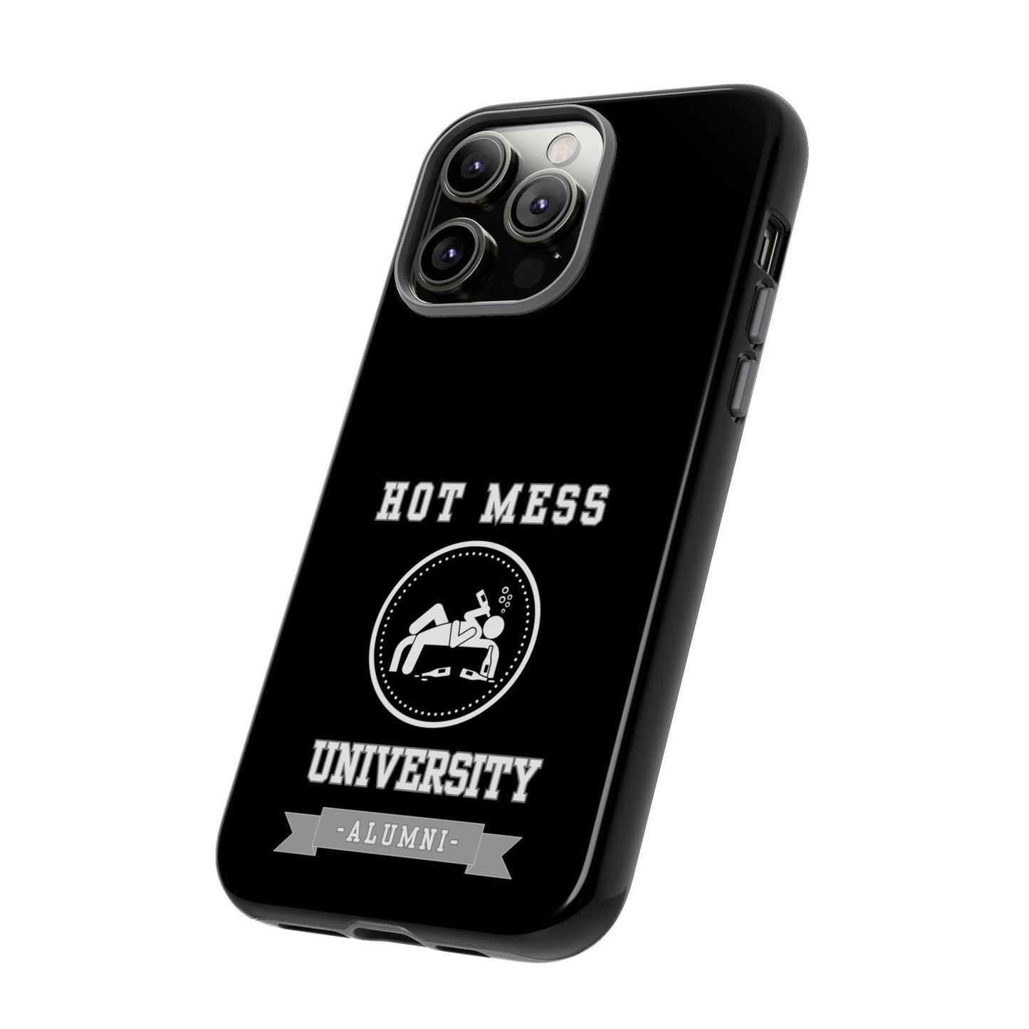 HOT MESS UNIVERSITY -Tough Phone Cases - Fits Most Phone Sizes!! (BLACK) "A+ In Phone Etiquette"