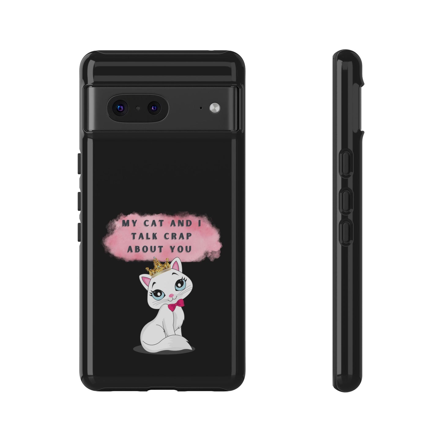 MY CAT AND I TALK CRAP -Tough Phone Cases - Fits Most Phone Sizes!! (BLACK) "When You're BFF With Your Cat"