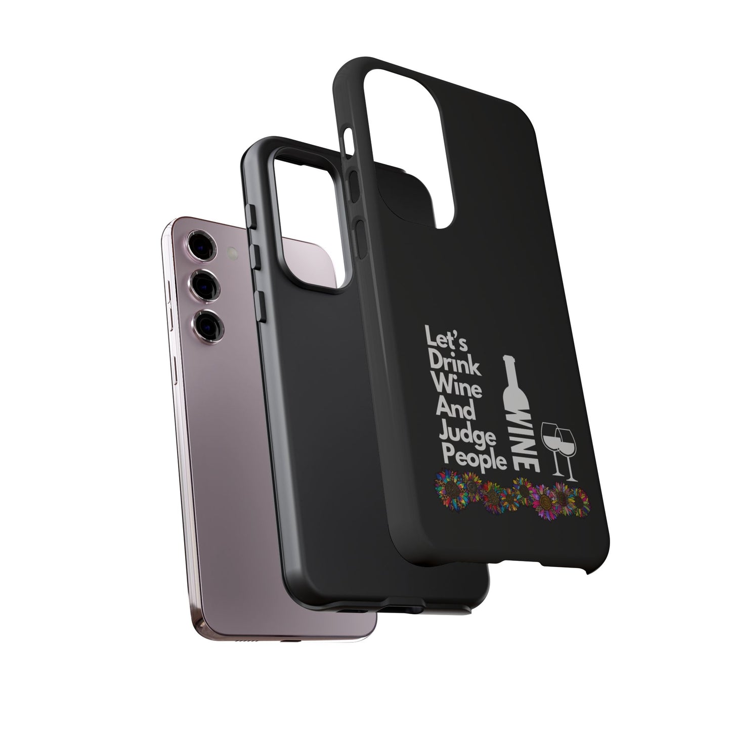 LETS DRINK WINE AND JUDGE-Tough Phone Cases - Fits Most Phone Sizes!! (BLACK) "When Your Phone Gives Side Eye"
