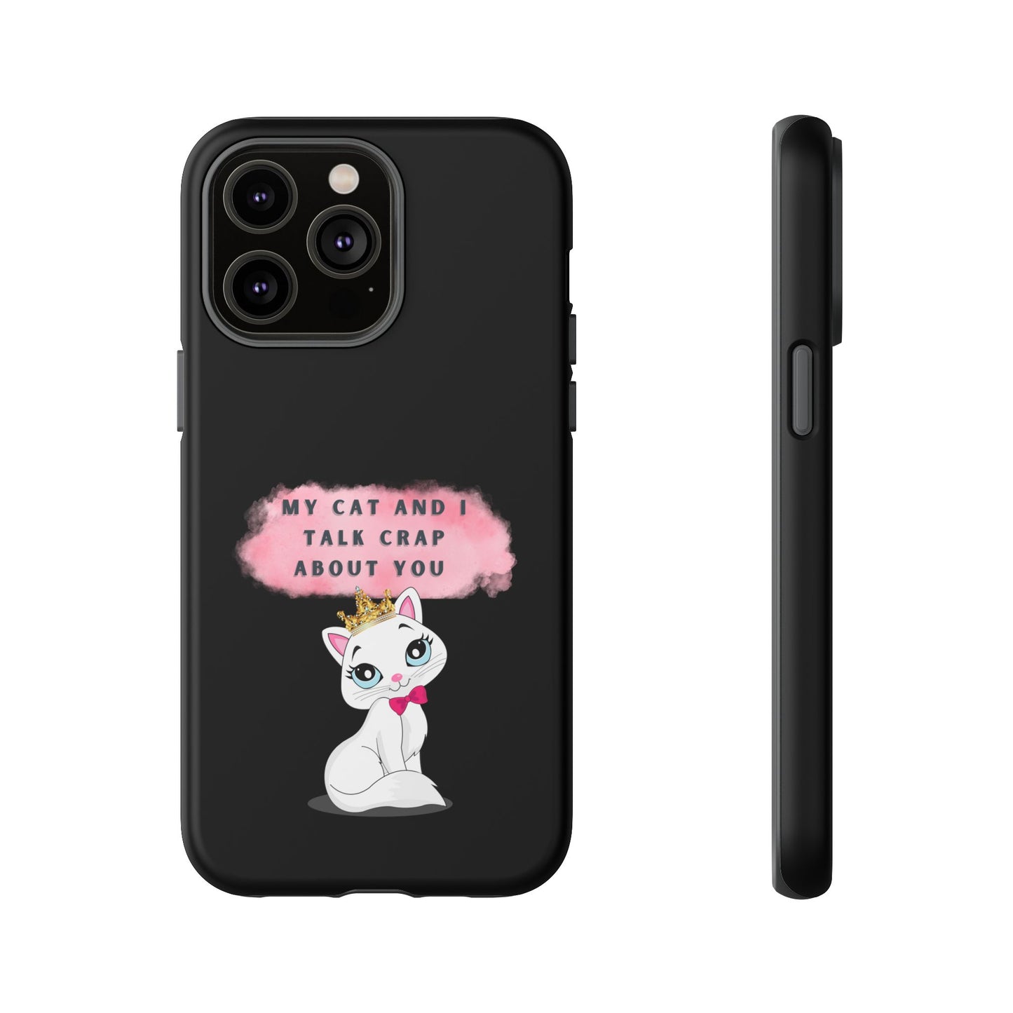 MY CAT AND I TALK CRAP -Tough Phone Cases - Fits Most Phone Sizes!! (BLACK) "When You're BFF With Your Cat"