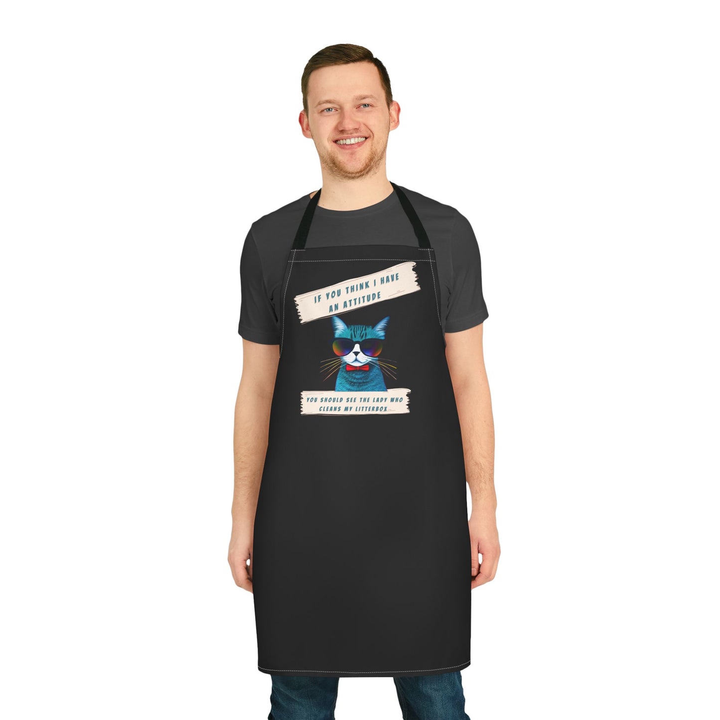 "IF YOU THINK I HAVE AN ATTITUDE-YOU SHOULD SEE THE LADY WHO CLEANS MY LITTERBOX"- Apron (AOP) (BLACK)