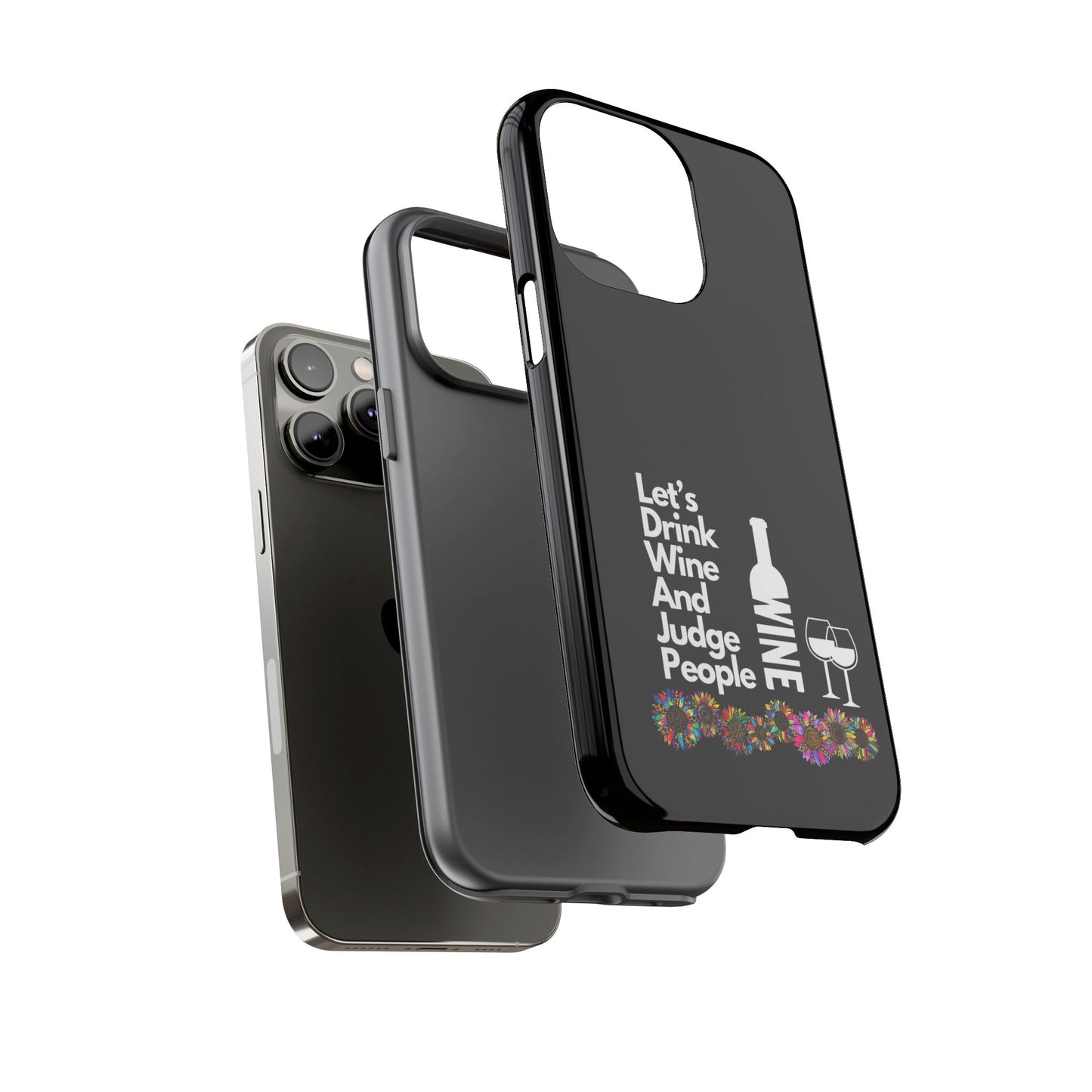 LETS DRINK WINE AND JUDGE-Tough Phone Cases - Fits Most Phone Sizes!! (BLACK) "When Your Phone Gives Side Eye"