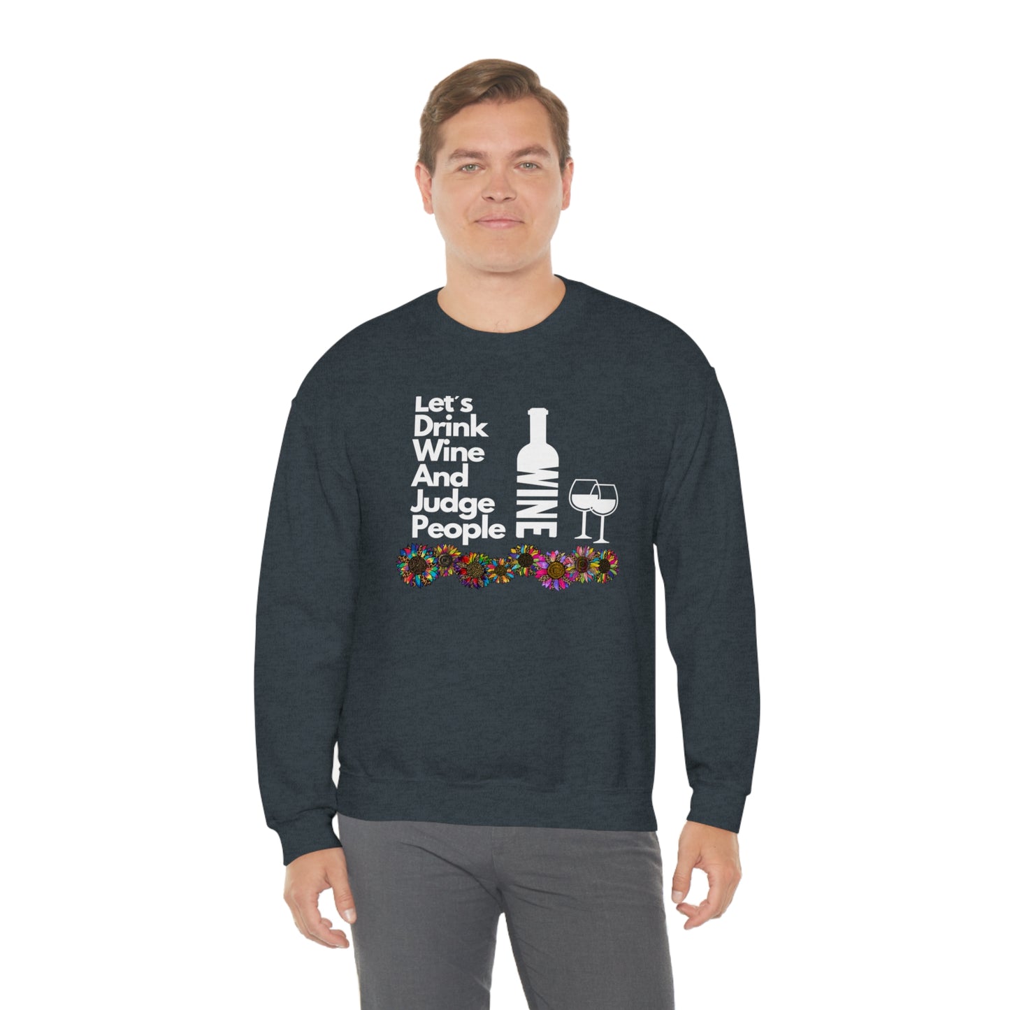 LETS DRINK WINE AND JUDGE- Unisex Heavy Blend Crewneck Sweatshirt (VARIETY OF COLORS) "Great Pick For Fall"