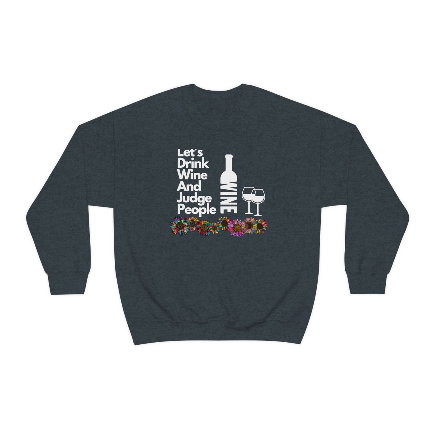 LETS DRINK WINE AND JUDGE- Unisex Heavy Blend Crewneck Sweatshirt (VARIETY OF COLORS) "Great Pick For Fall"