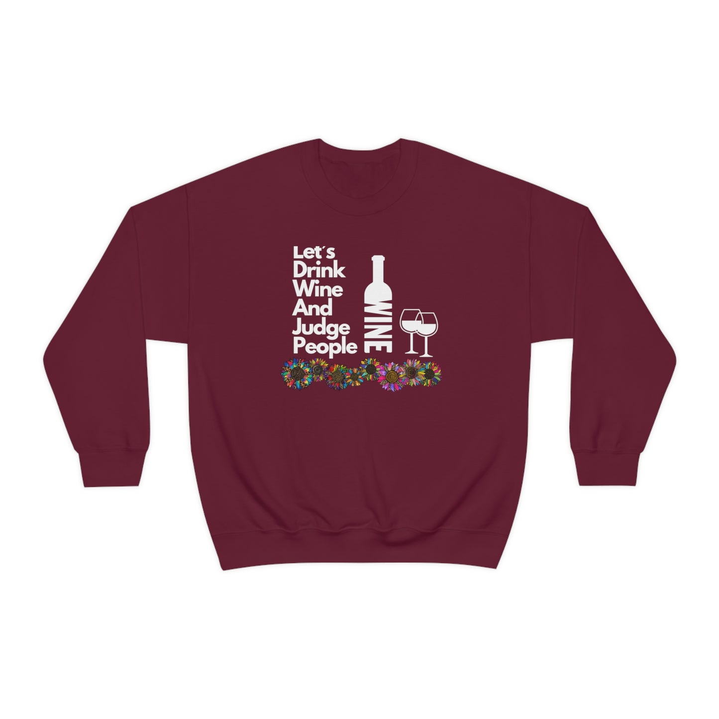 LETS DRINK WINE AND JUDGE- Unisex Heavy Blend Crewneck Sweatshirt (VARIETY OF COLORS) "Great Pick For Fall"
