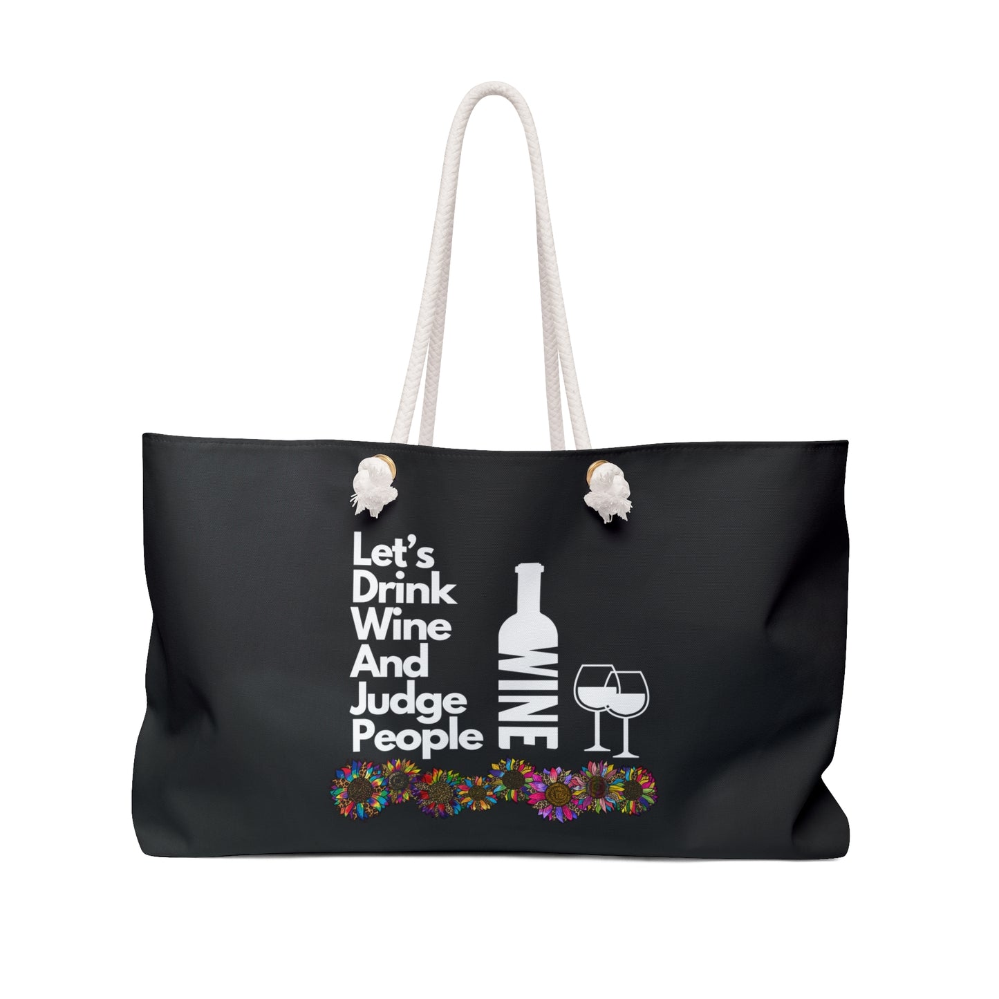 LETS DRINK WINE AND JUDGE- Weekender Bag (BLACK)