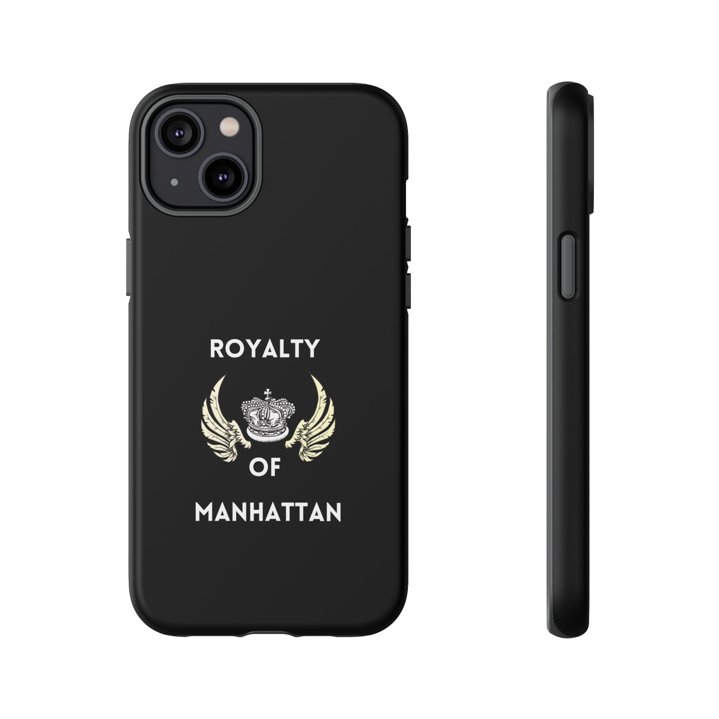 ROYALTY OF MANHATTAN -Tough Phone Cases - Fits Most Phone Sizes!! (BLACK)