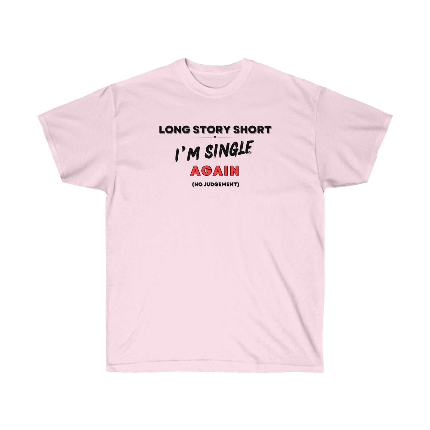 I’M SINGLE AGAIN- T Shirt (VARIETY OF COLORS) “Single & Slaying — Funny Graphic Tee for Main Character Energy”