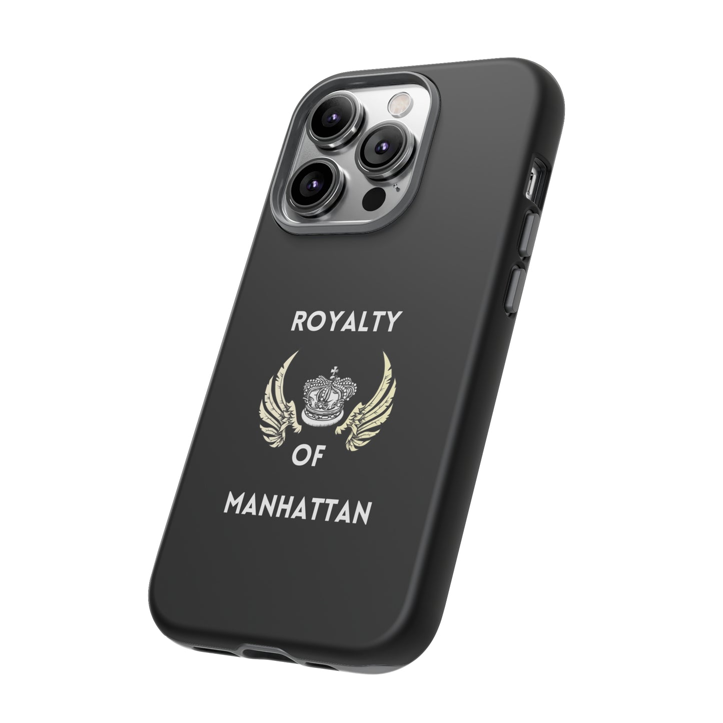 ROYALTY OF MANHATTAN -Tough Phone Cases - Fits Most Phone Sizes!! (BLACK)