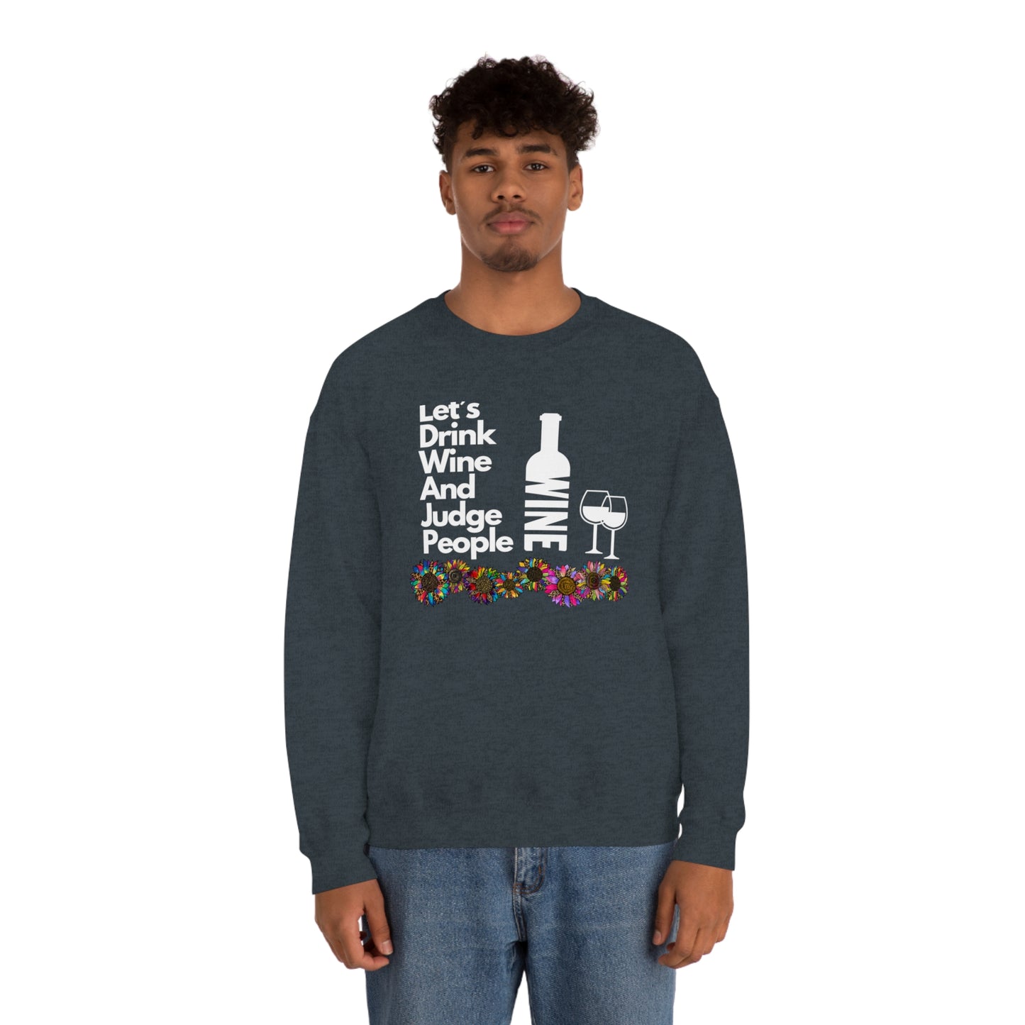 LETS DRINK WINE AND JUDGE- Unisex Heavy Blend Crewneck Sweatshirt (VARIETY OF COLORS) "Great Pick For Fall"