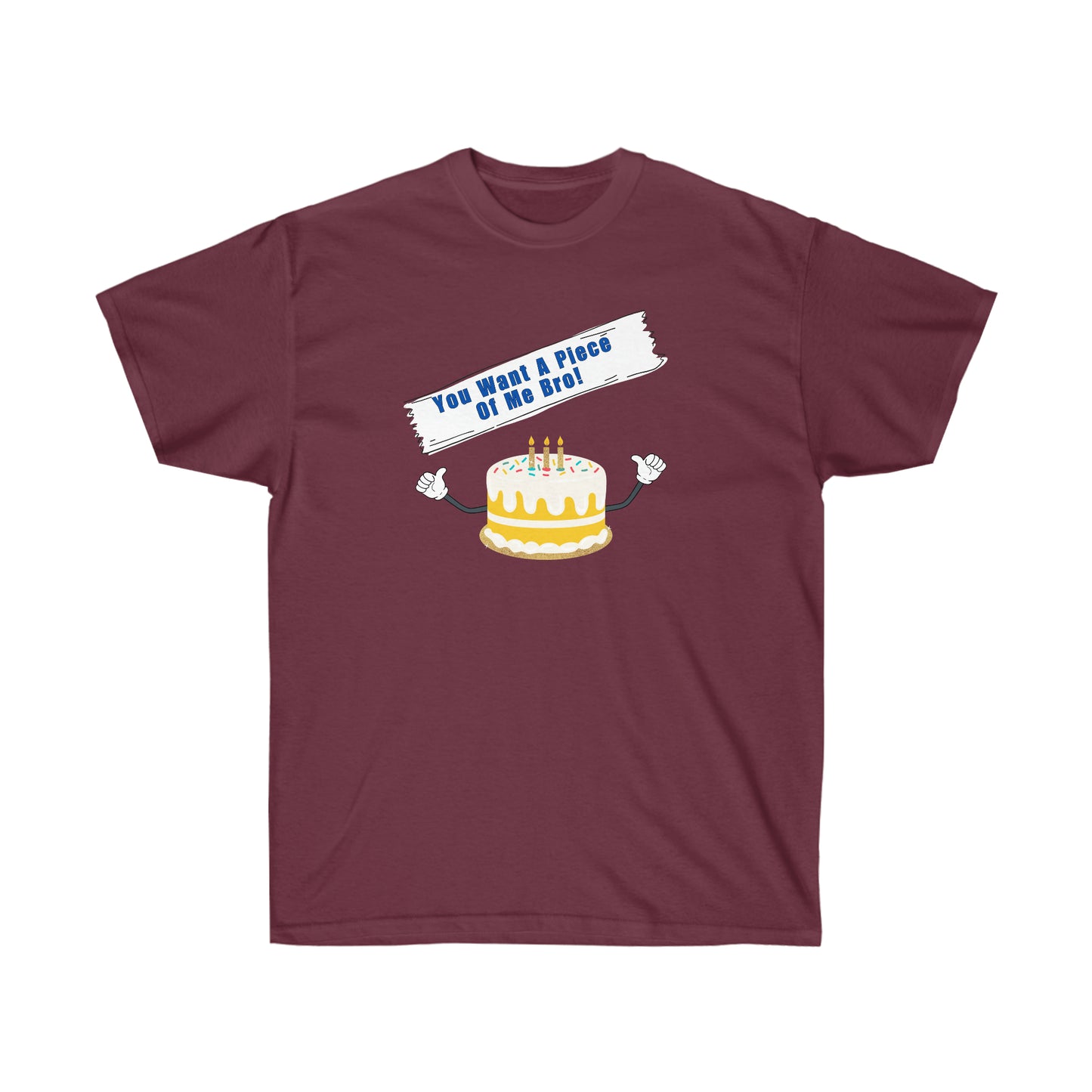 YOU WANT A PIECE OF ME- T Shirt (VARIETY OF COLORS) “Humor Graphic Tee That Slays Harder Than a Crappy Piece of Cake”