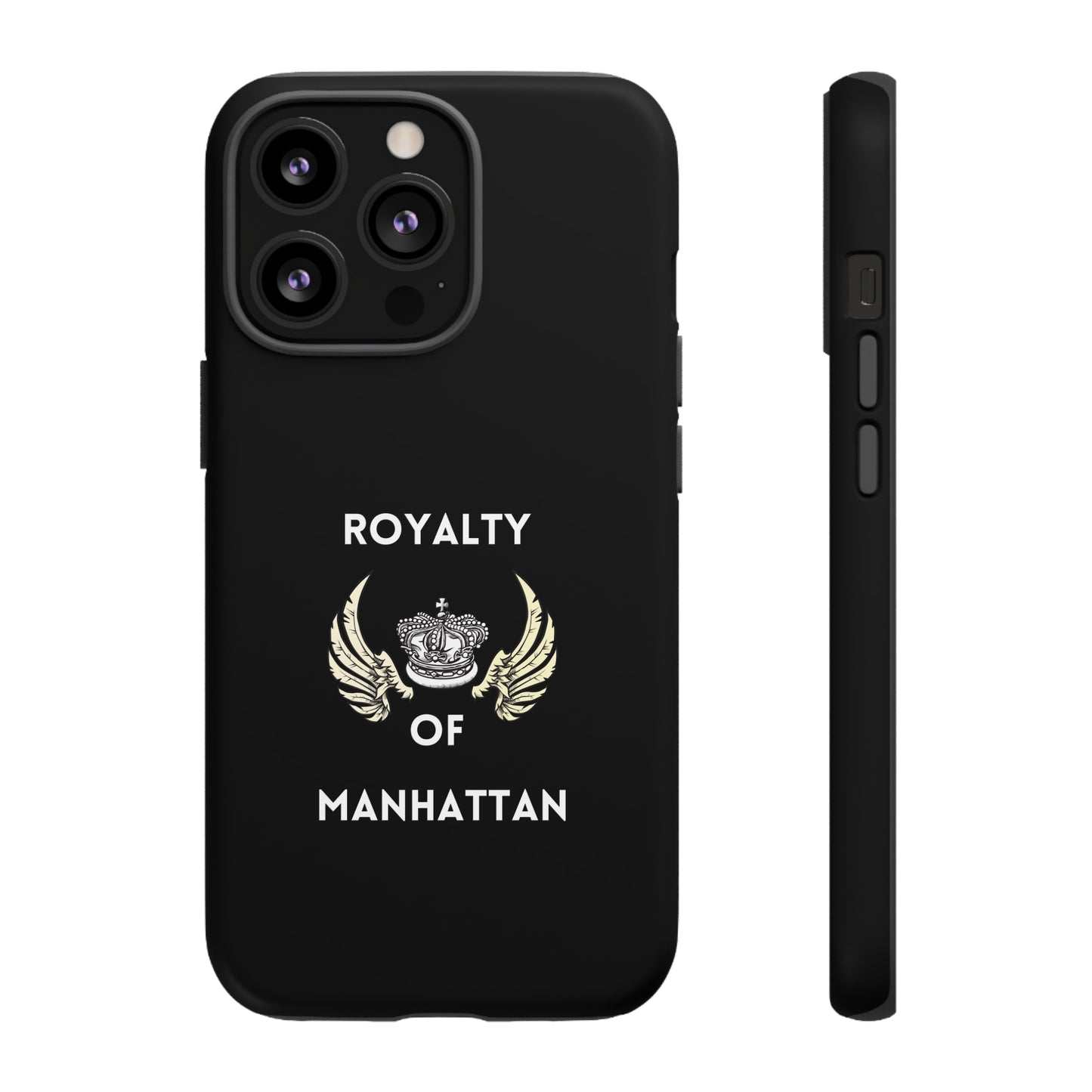 ROYALTY OF MANHATTAN -Tough Phone Cases - Fits Most Phone Sizes!! (BLACK)