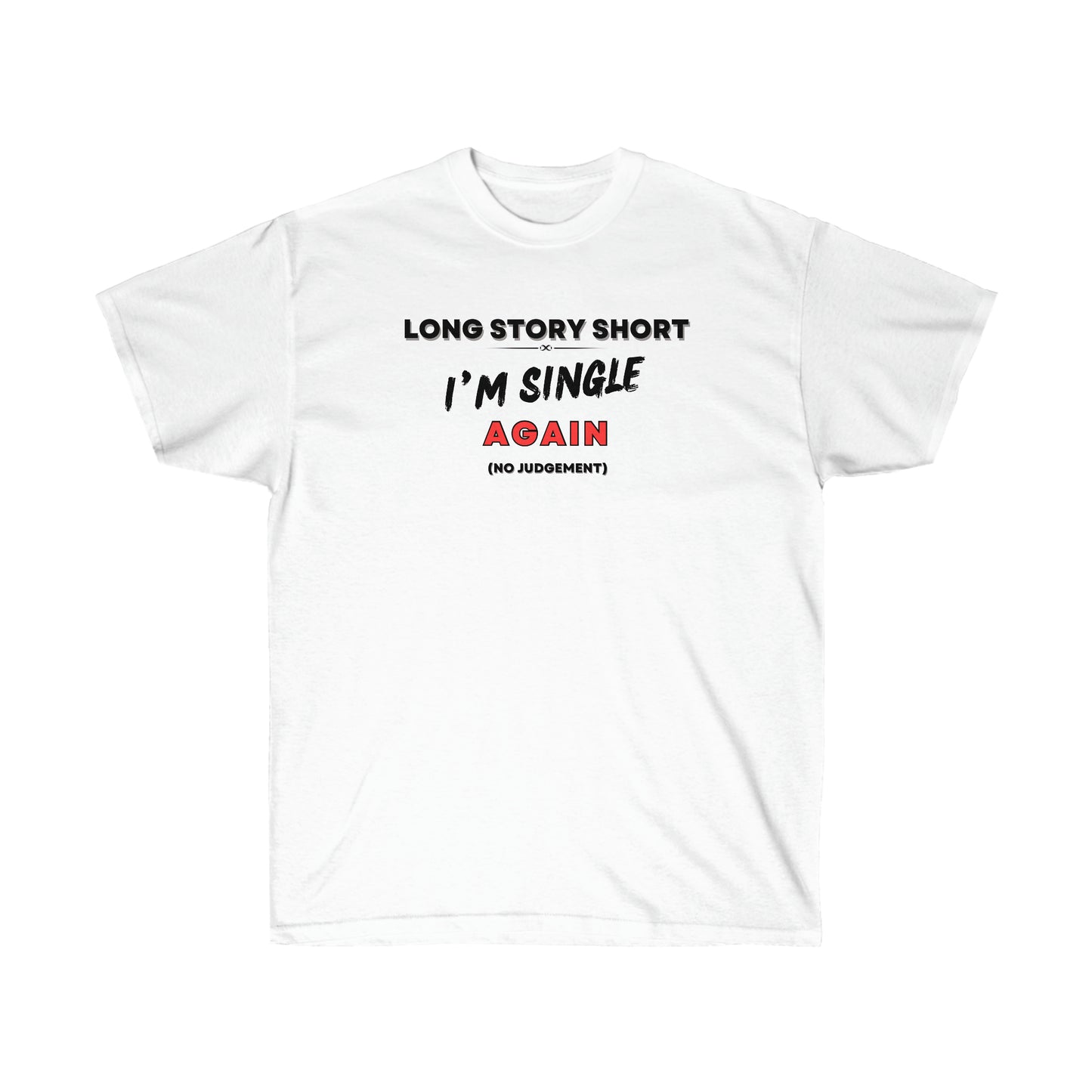 I’M SINGLE AGAIN- T Shirt (VARIETY OF COLORS) “Single & Slaying — Funny Graphic Tee for Main Character Energy”